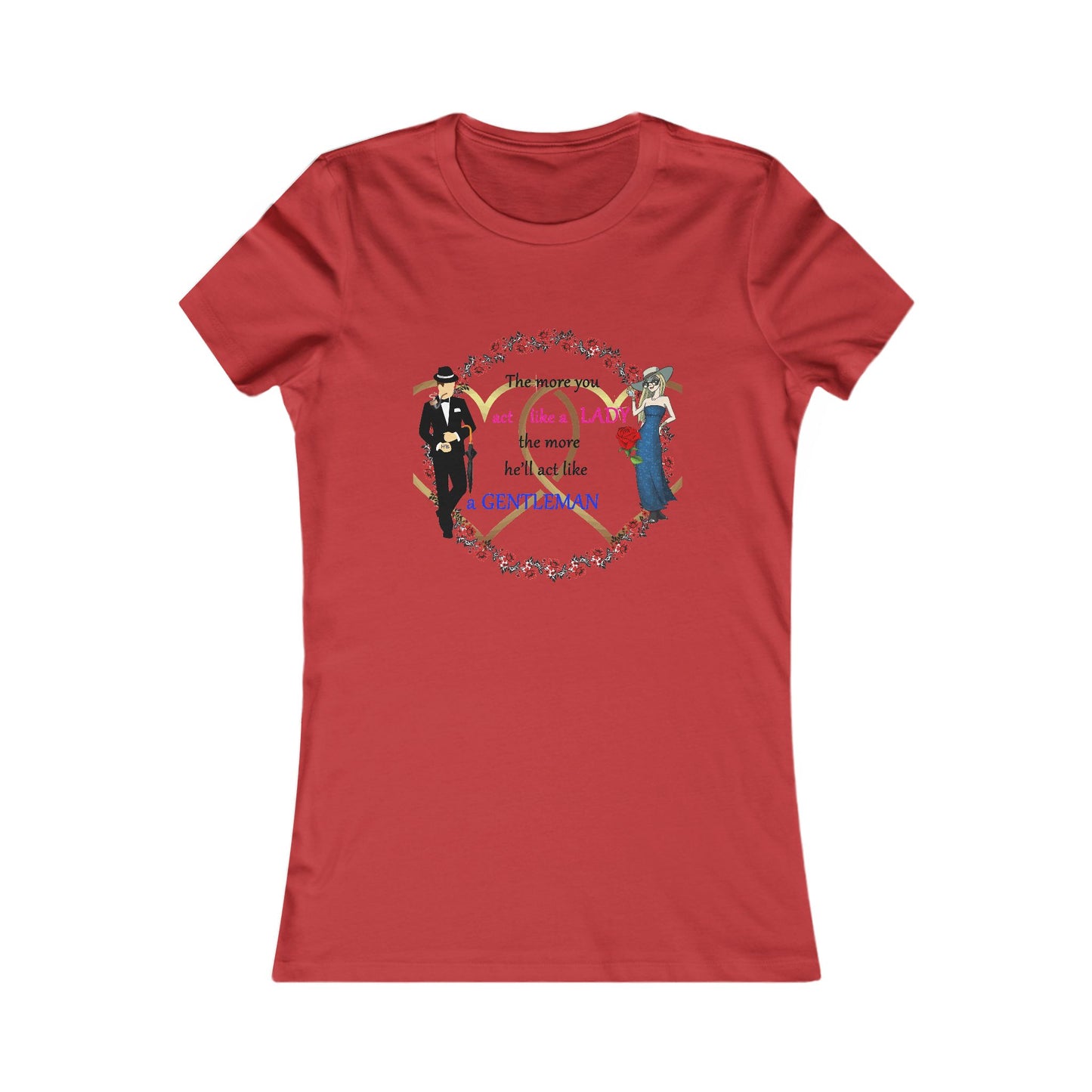 Act like a lady, he'll be a gentleman (Women - Premium Cotton Tee)