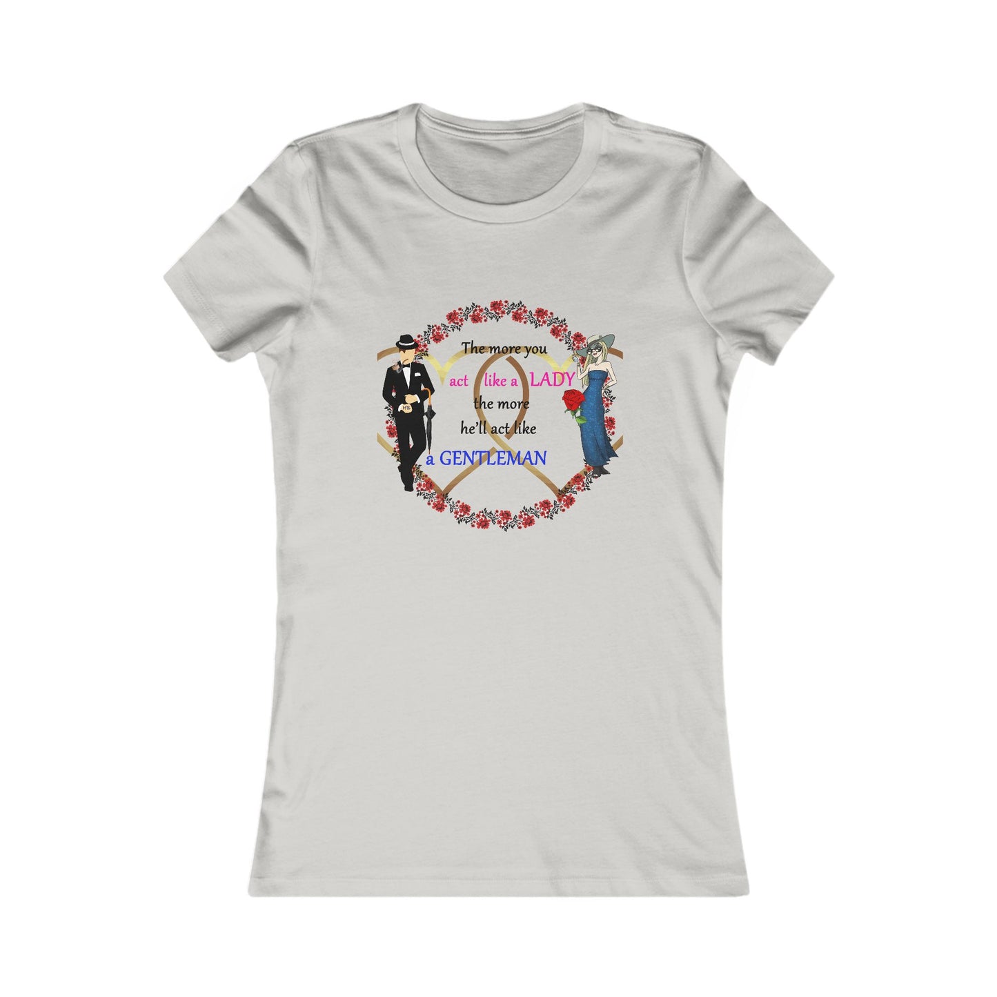 Act like a lady, he'll be a gentleman (Women - Premium Cotton Tee)