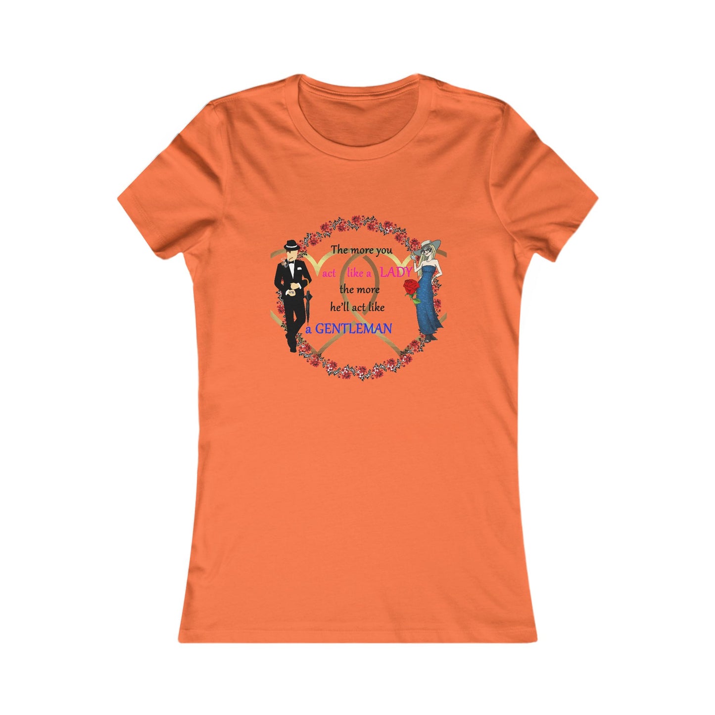Act like a lady, he'll be a gentleman (Women - Premium Cotton Tee)