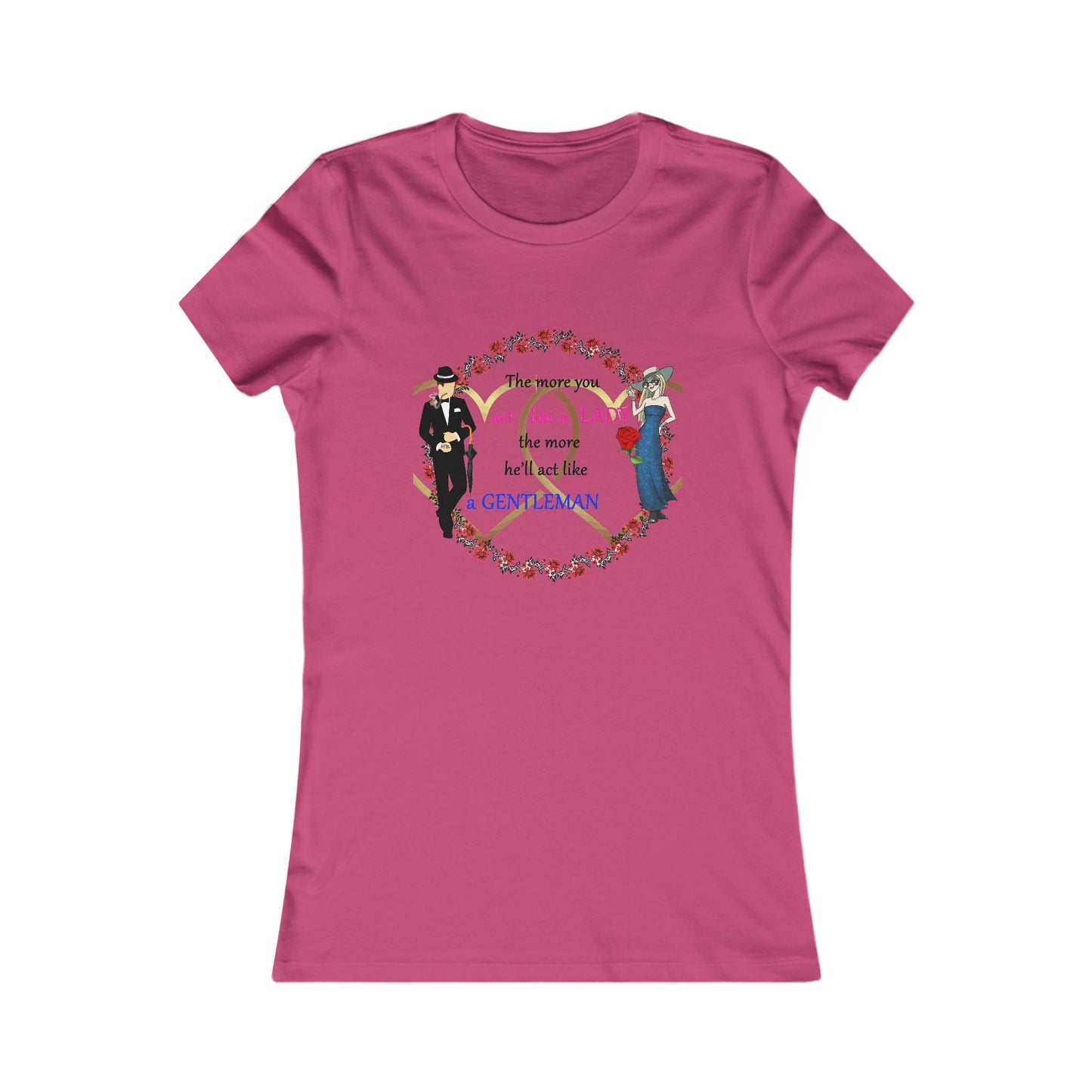 Act like a lady, he'll be a gentleman (Women - Premium Cotton Tee)