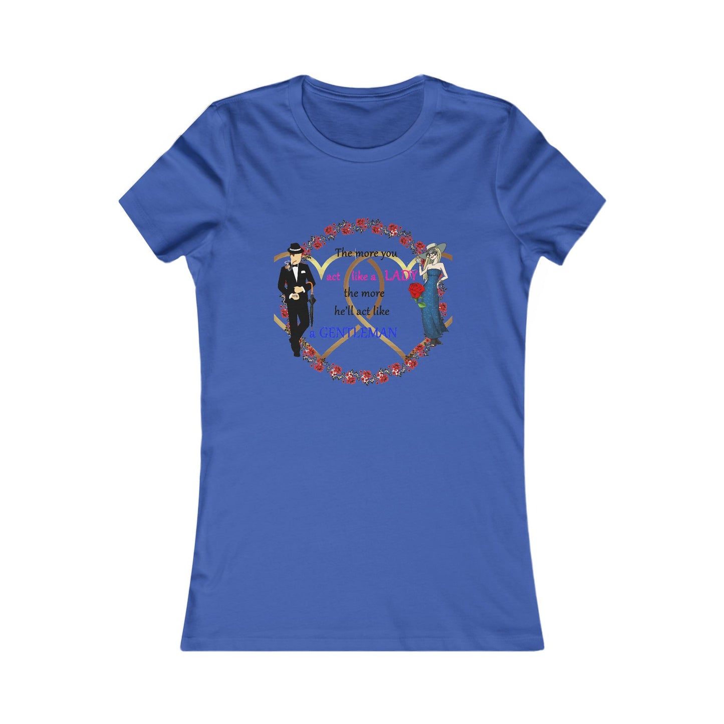 Act like a lady, he'll be a gentleman (Women - Premium Cotton Tee)