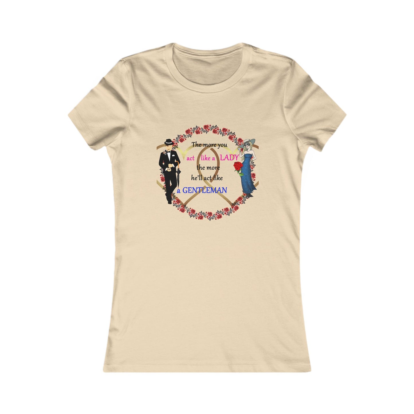 Act like a lady, he'll be a gentleman (Women - Premium Cotton Tee)