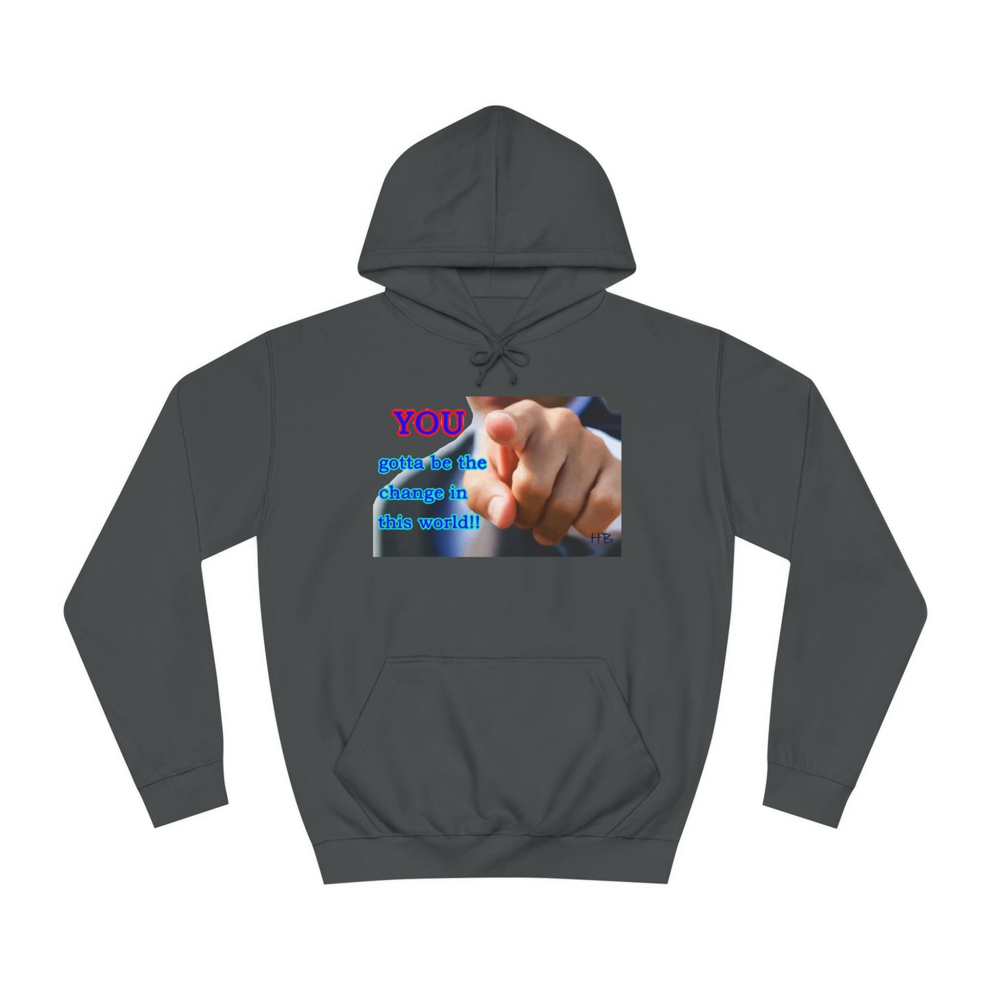 You gotta be the change in this world (Hoodie - Cozy and Durable)