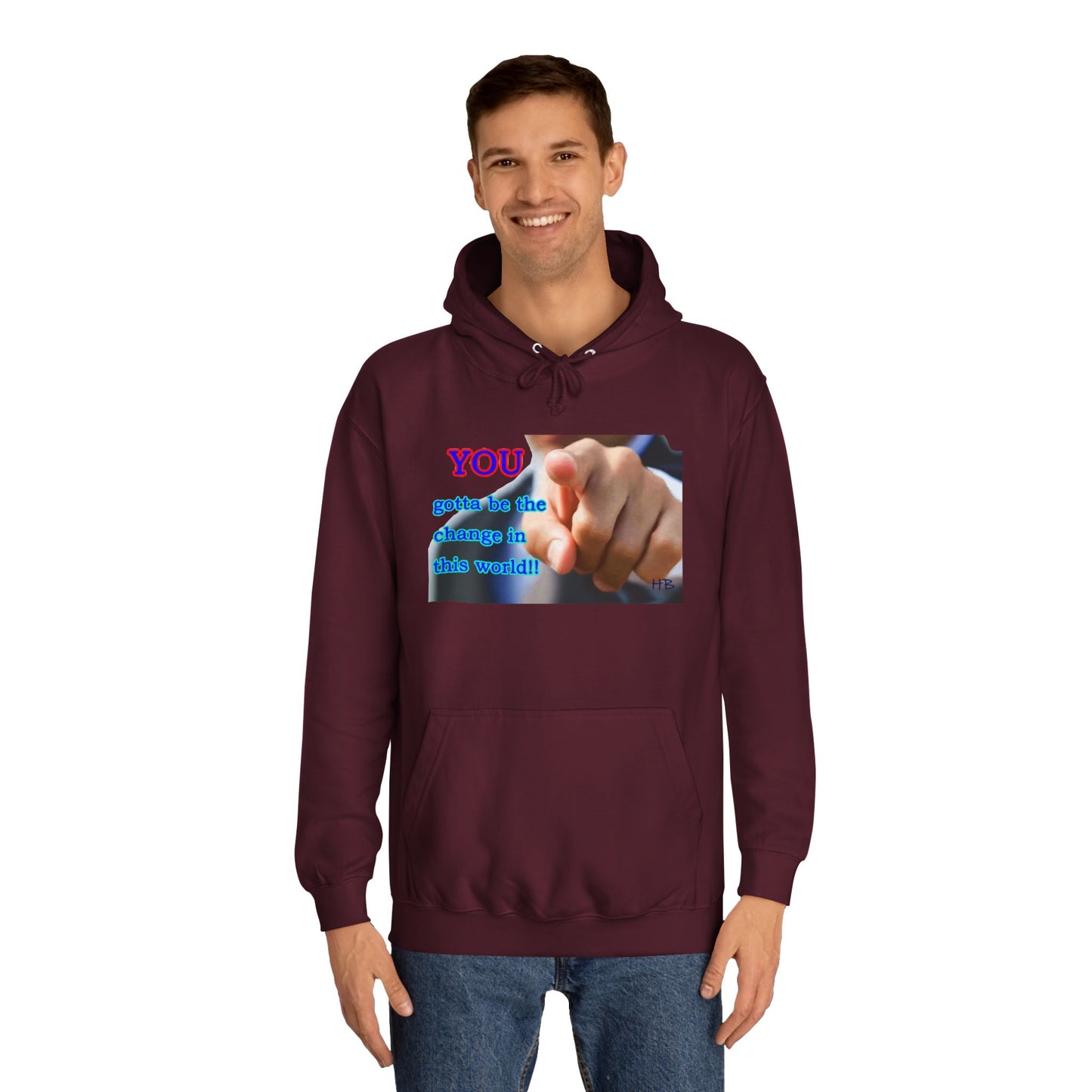 You gotta be the change in this world (Hoodie - Cozy and Durable)