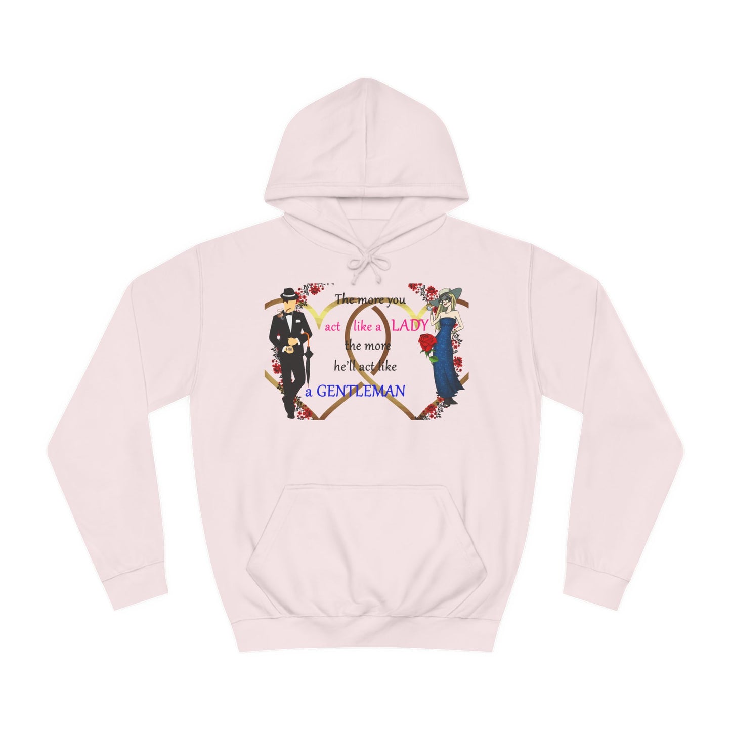 Act like a lady, he'll be a gentleman (Hoodie - Cozy and Durable)