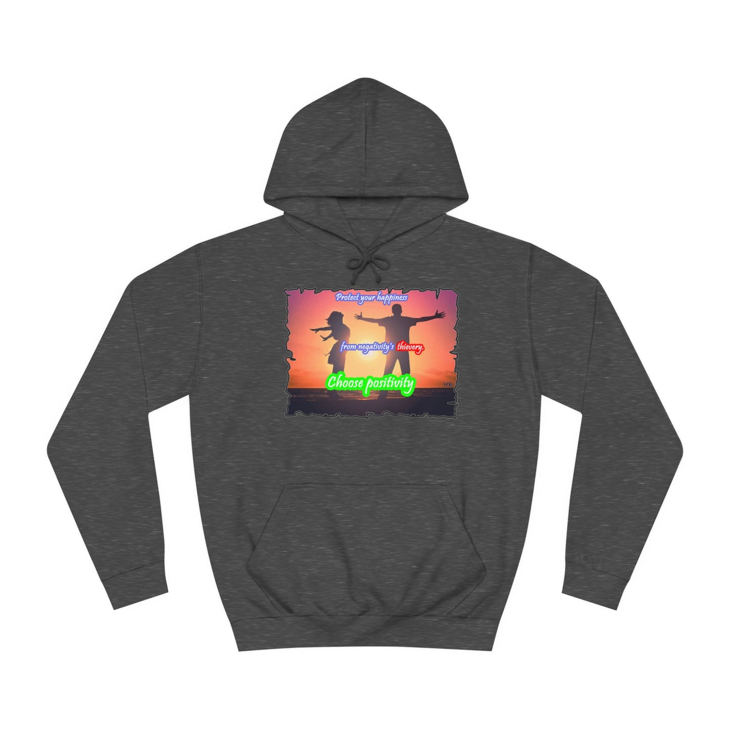 Get Yours Now -- Choose positivity from negativity's thievery (Hoodie - Cozy and Durable)