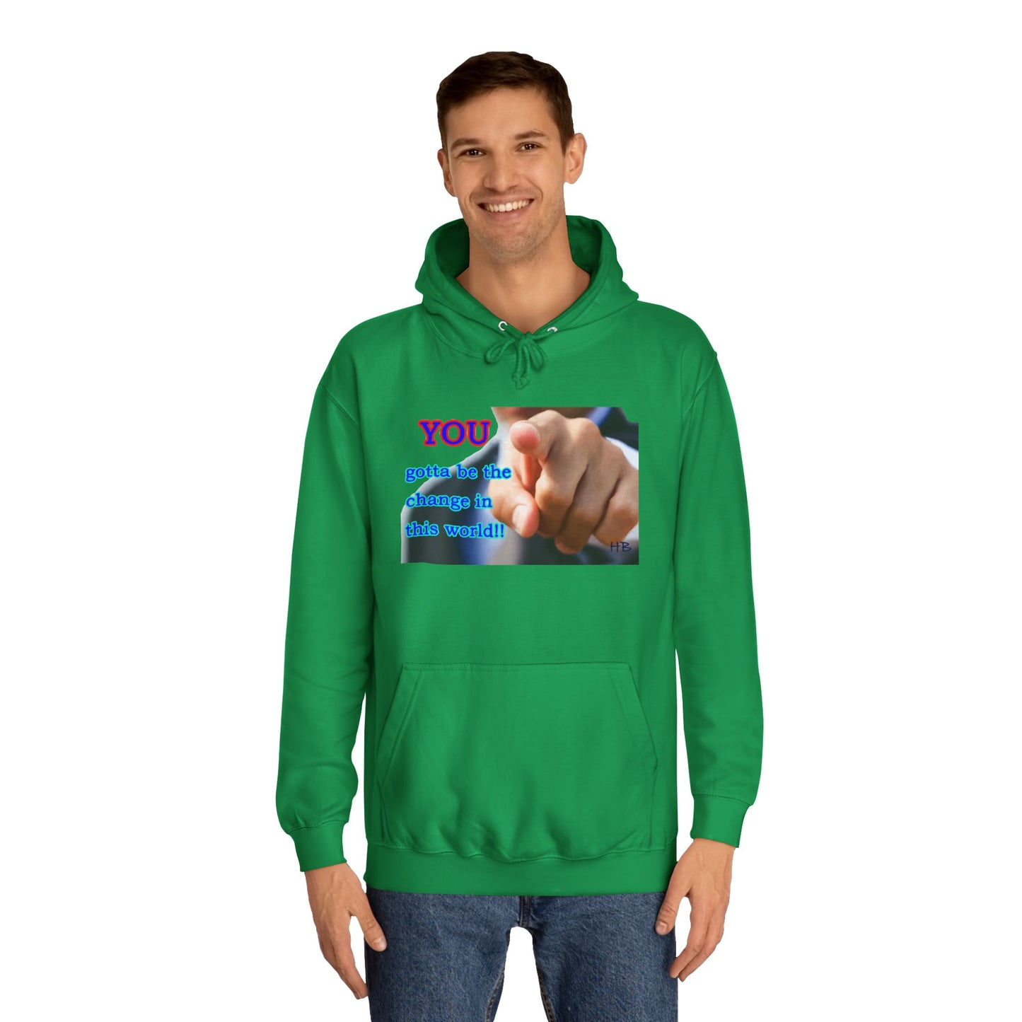 You gotta be the change in this world (Hoodie - Cozy and Durable)