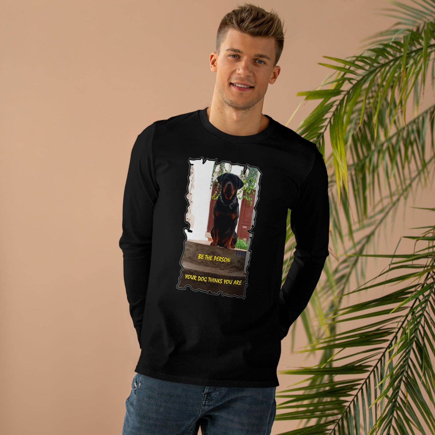 Be the person your dog thinks you are (Men's Base Longsleeve Tee - All-Season Wear)