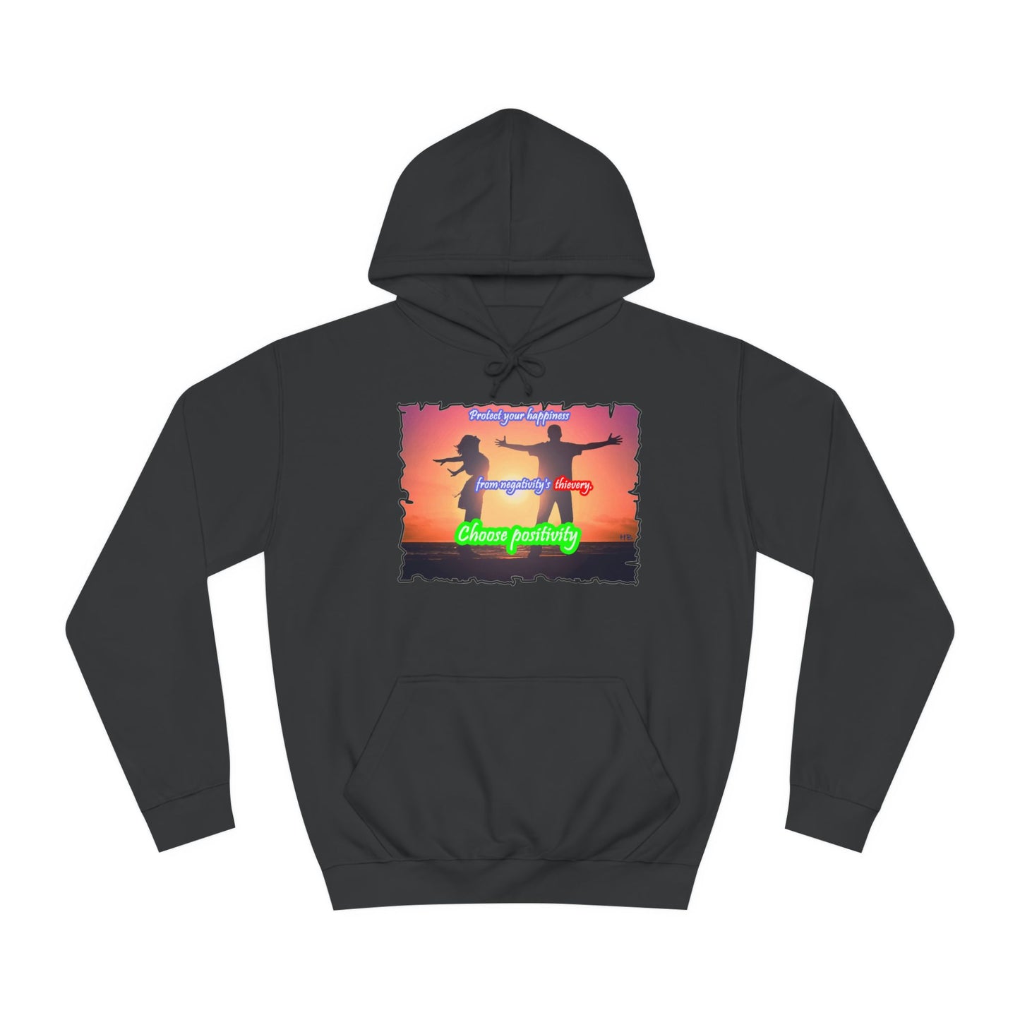 Get Yours Now -- Choose positivity from negativity's thievery (Hoodie - Cozy and Durable)