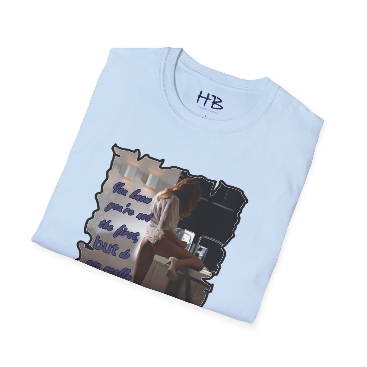 You know you're not the first, BUT do you really care????