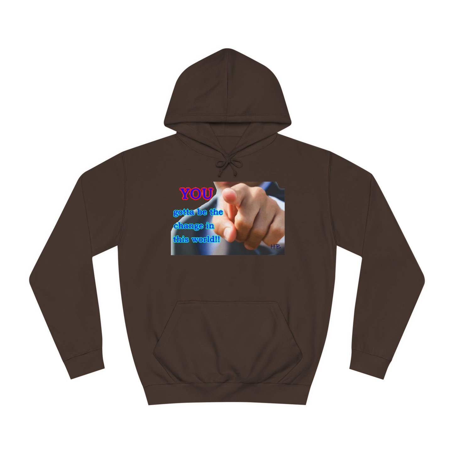 You gotta be the change in this world (Hoodie - Cozy and Durable)