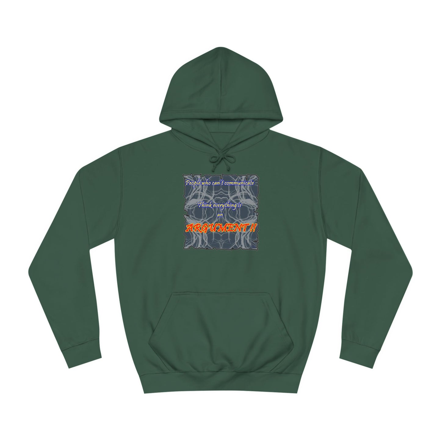 Get Yours Now -- People who can't communicate think everything is an ARGUMENT!! (Hoodie - Cozy and Durable)
