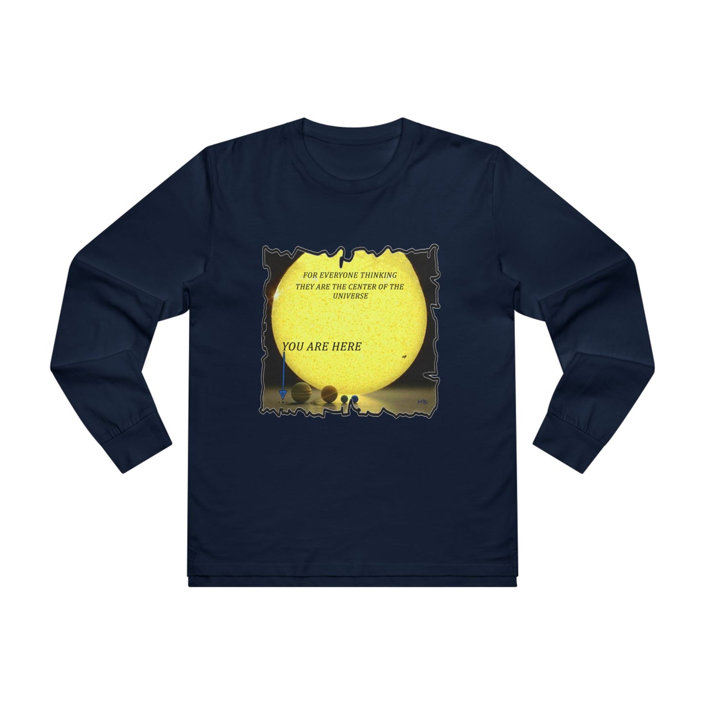 Get Yours Now -- Center of the universe Reality Check using Galactic Humor (Men's Base Longsleeve Tee - All-Season Wear)
