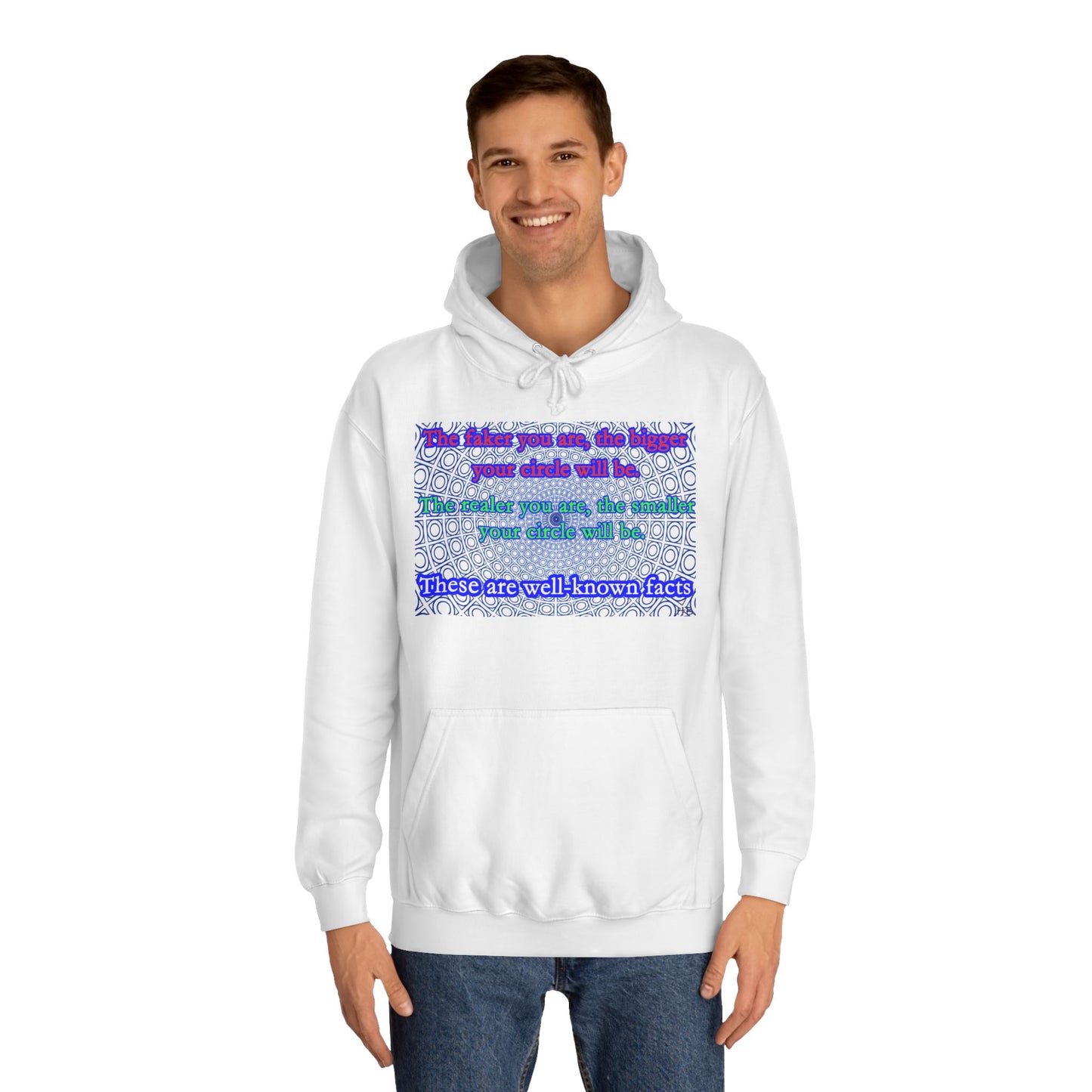 The faker you are, the bigger your circle will be.  The realer you are the smaller your circle will be.  These are well known facts!! (Hoodie - Cozy and Durable)