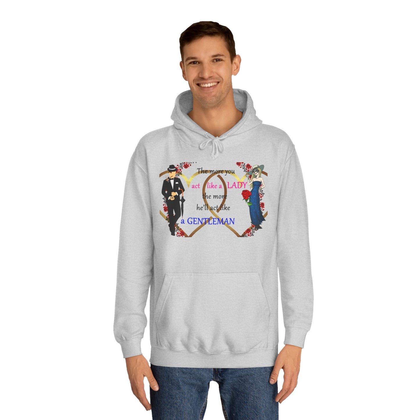 Act like a lady, he'll be a gentleman (Hoodie - Cozy and Durable)