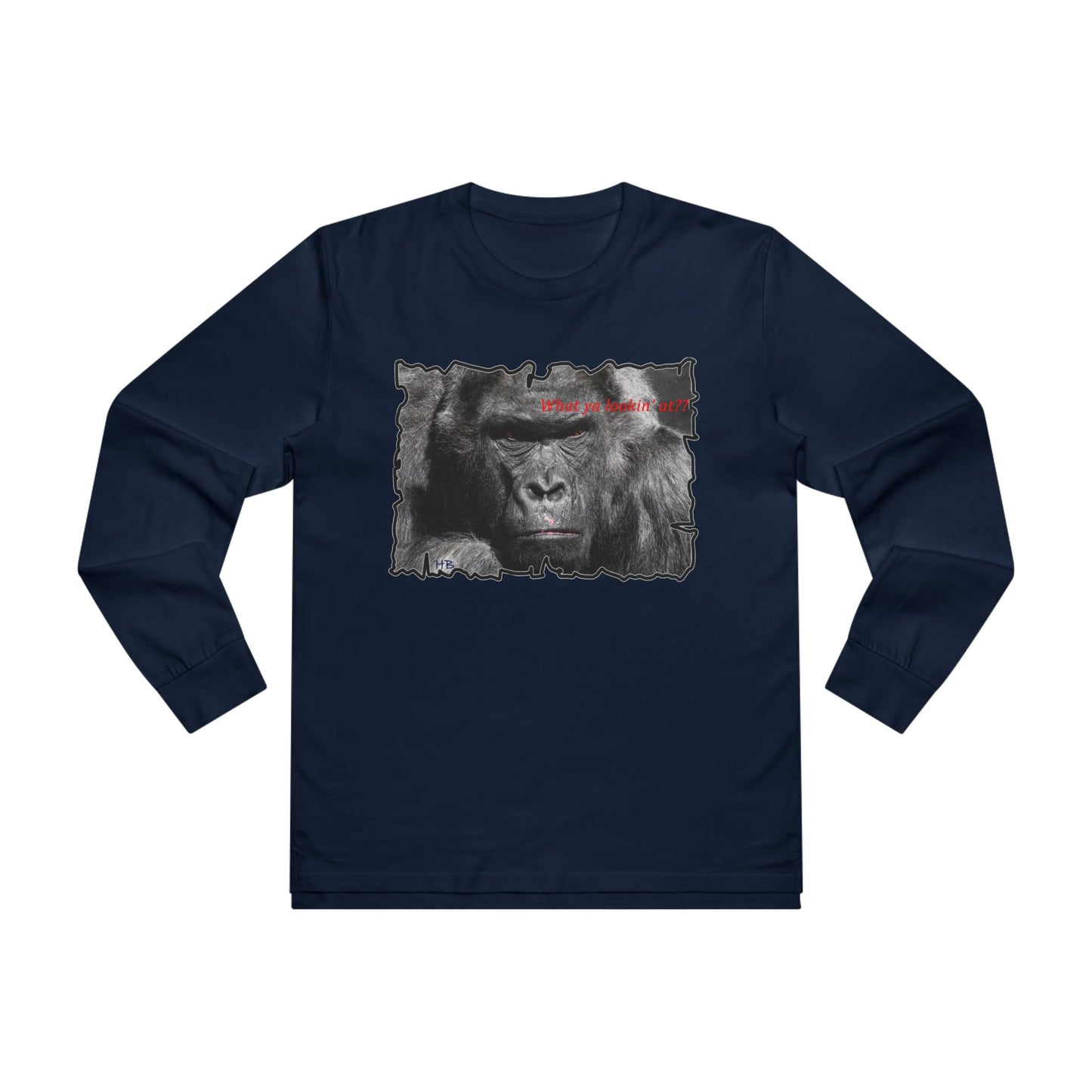 Get Yours Now -- Fearless Fierce Frown and Bold Gorilla Power What ya lookin' at?  (Men's Base Longsleeve Tee - All-Season Wear)