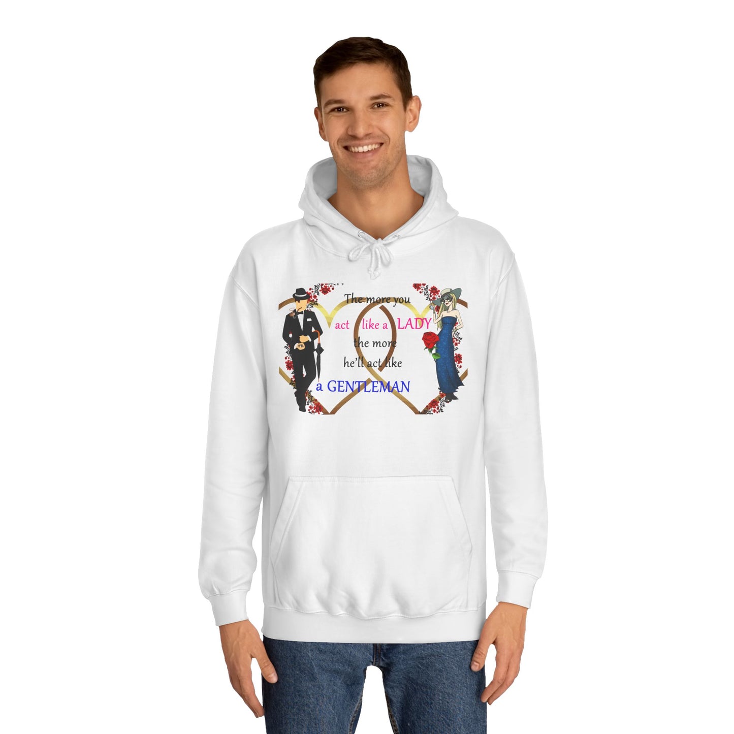 Act like a lady, he'll be a gentleman (Hoodie - Cozy and Durable)