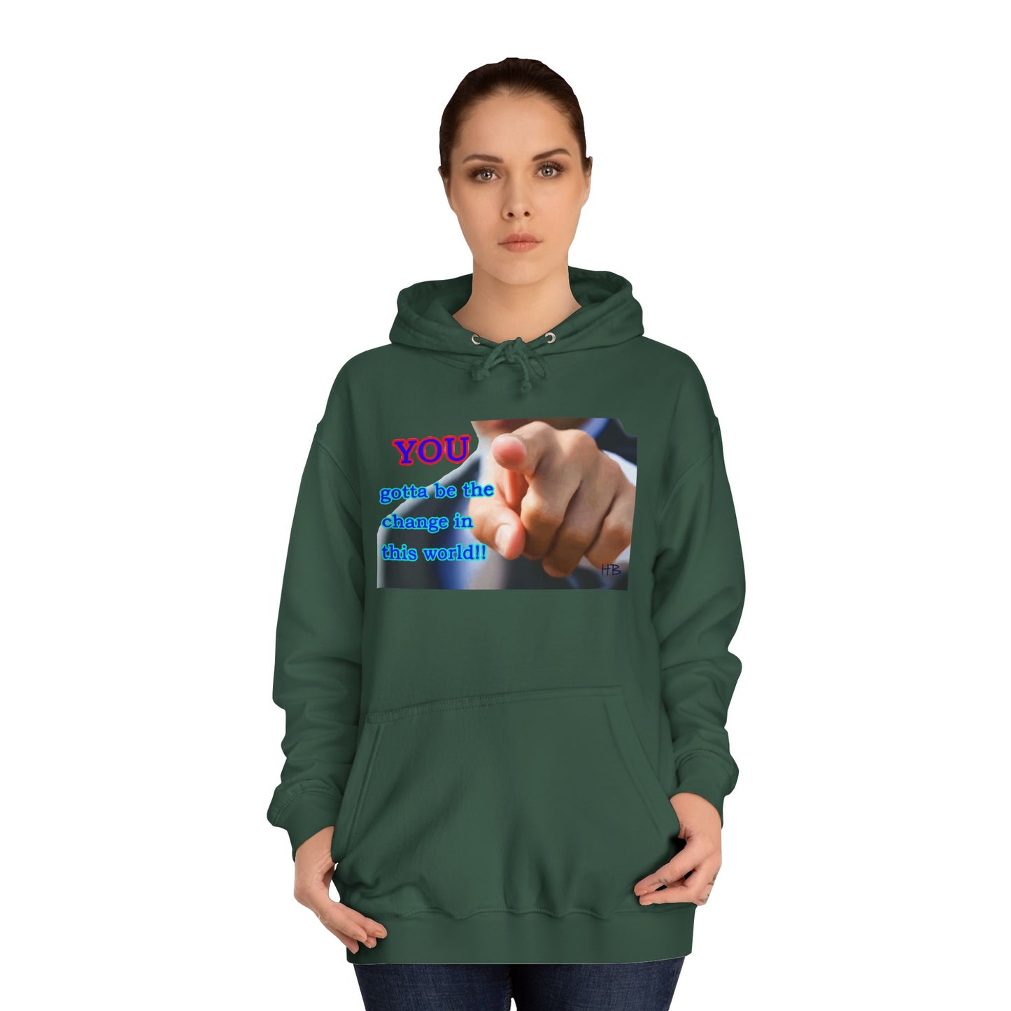 You gotta be the change in this world (Hoodie - Cozy and Durable)