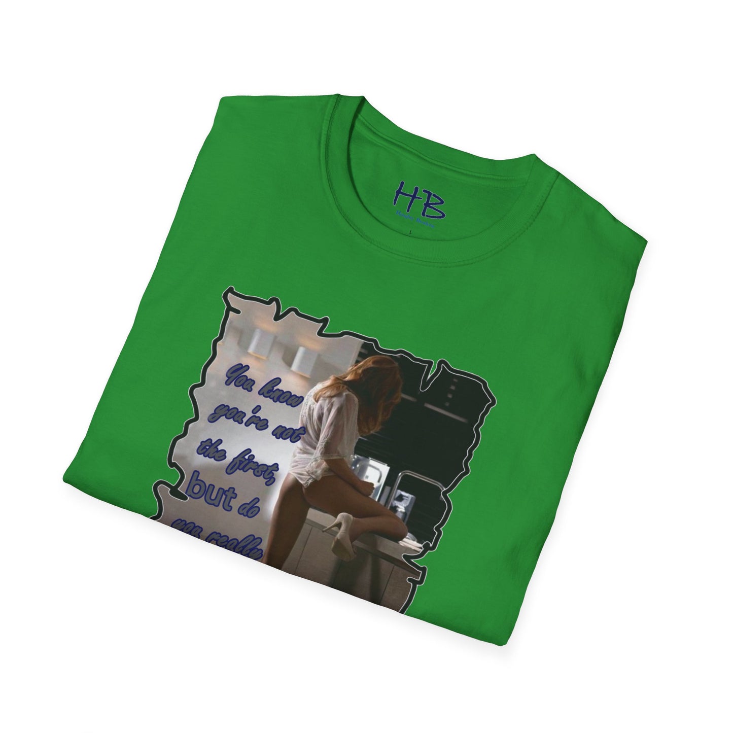 You know you're not the first, BUT do you really care????