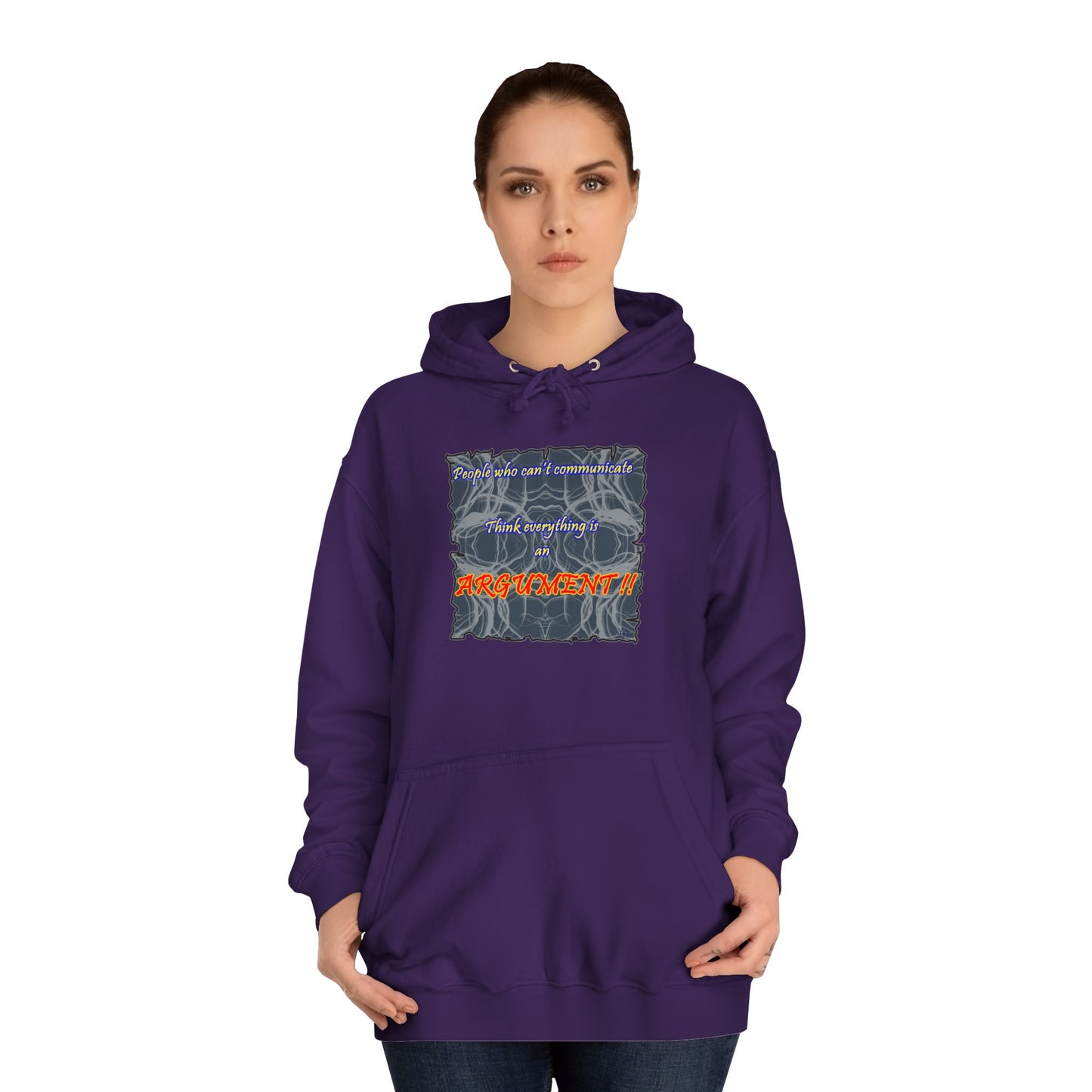 Get Yours Now -- People who can't communicate think everything is an ARGUMENT!! (Hoodie - Cozy and Durable)