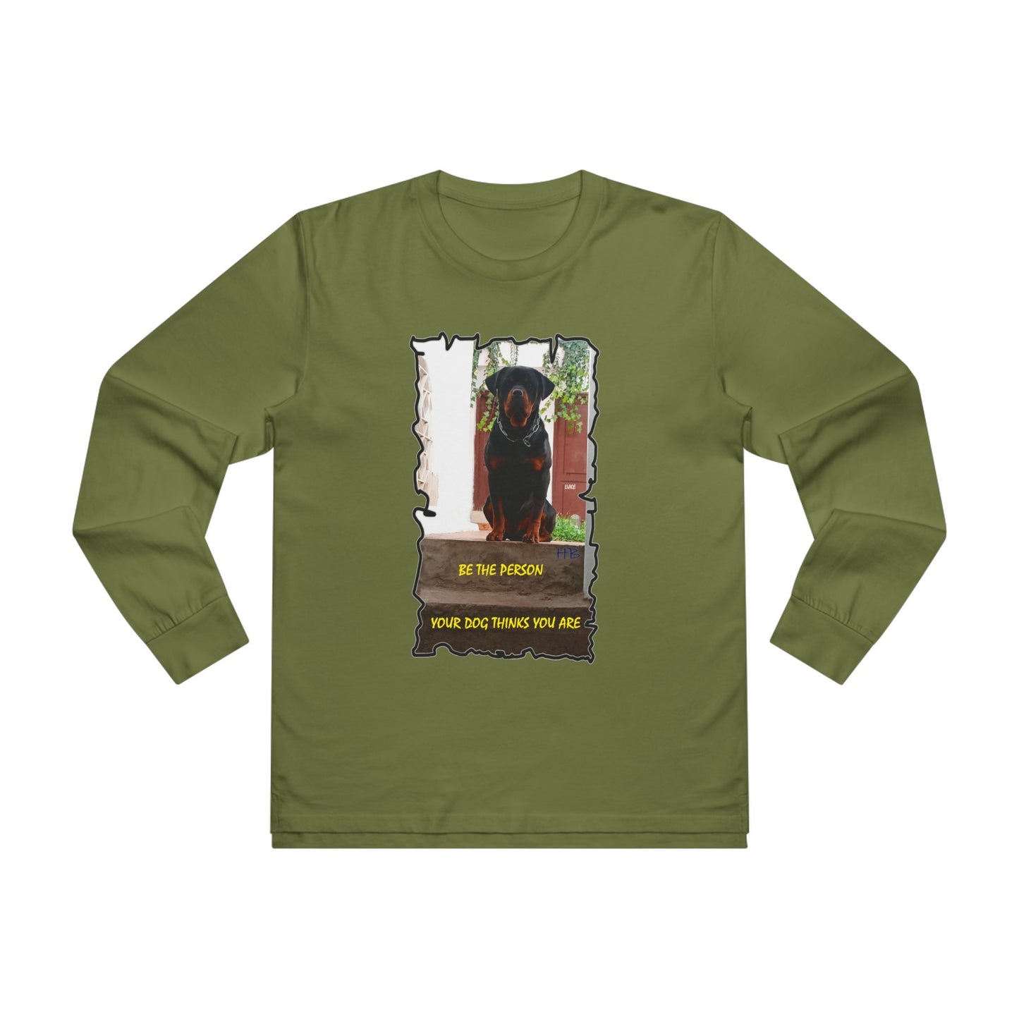 Be the person your dog thinks you are (Men's Base Longsleeve Tee - All-Season Wear)