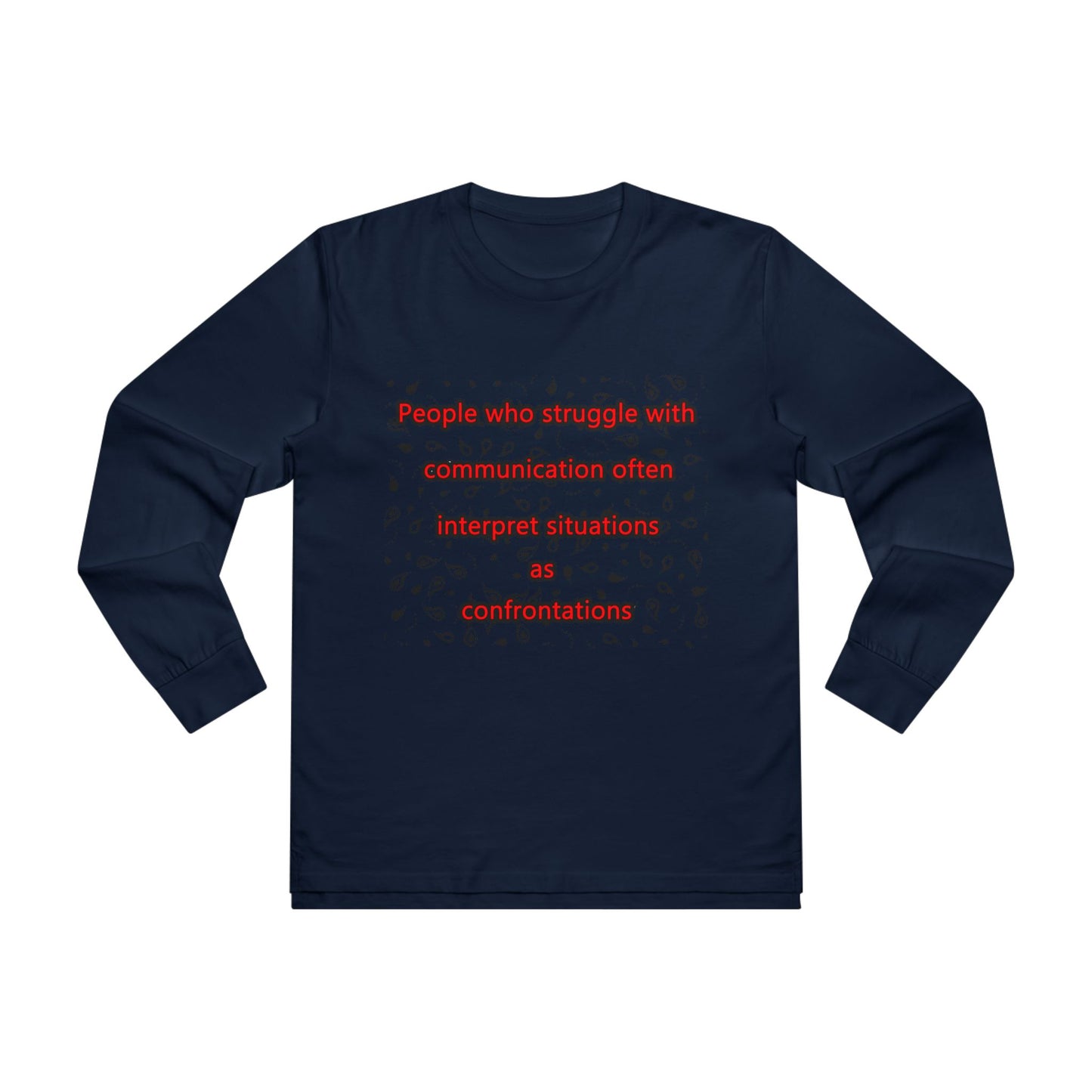 Get Yours Now -- Communication issues perceived as arguments  (Men's Base Longsleeve Tee - All-Season Wear)