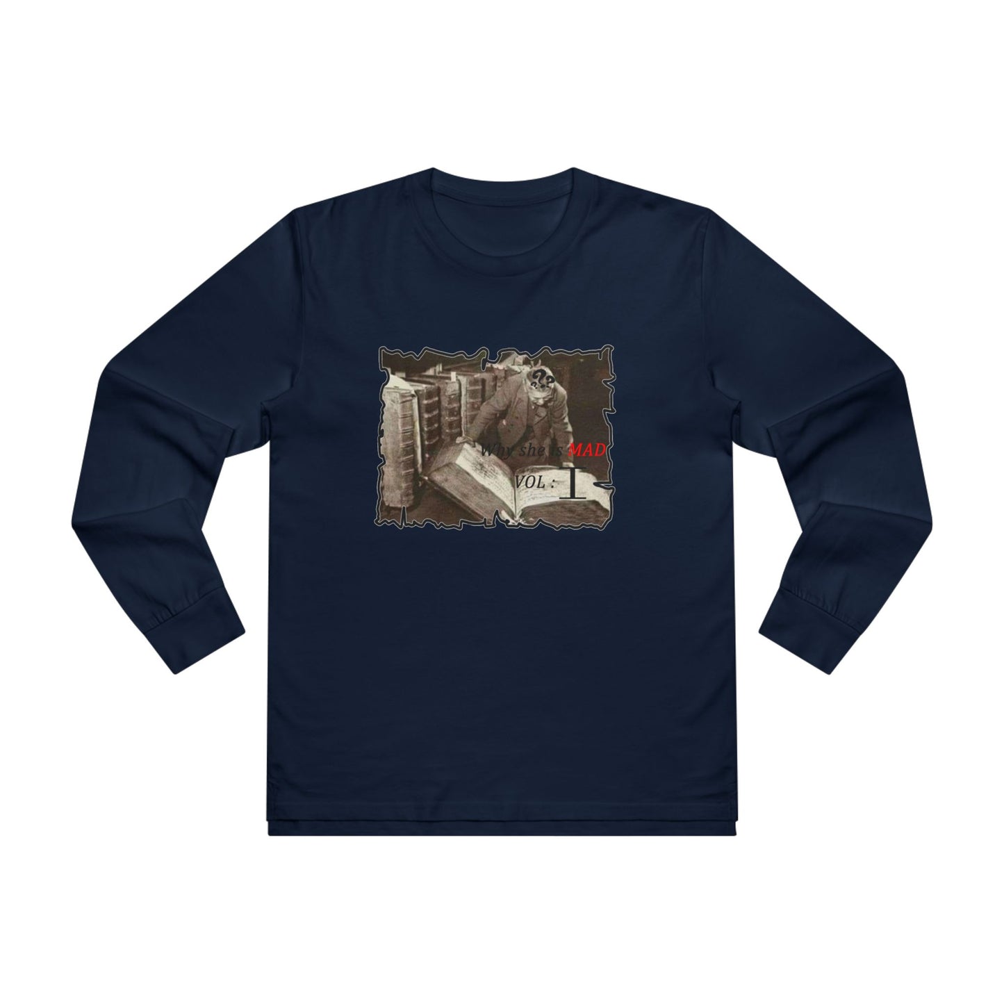 Why she's mad Vol I (Men's Base Longsleeve Tee - All-Season Wear)