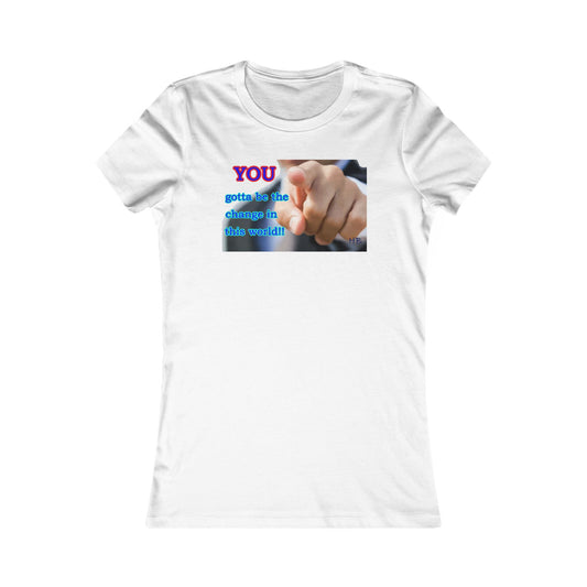 You gotta be the change in this world (Women - Premium Cotton Tee)