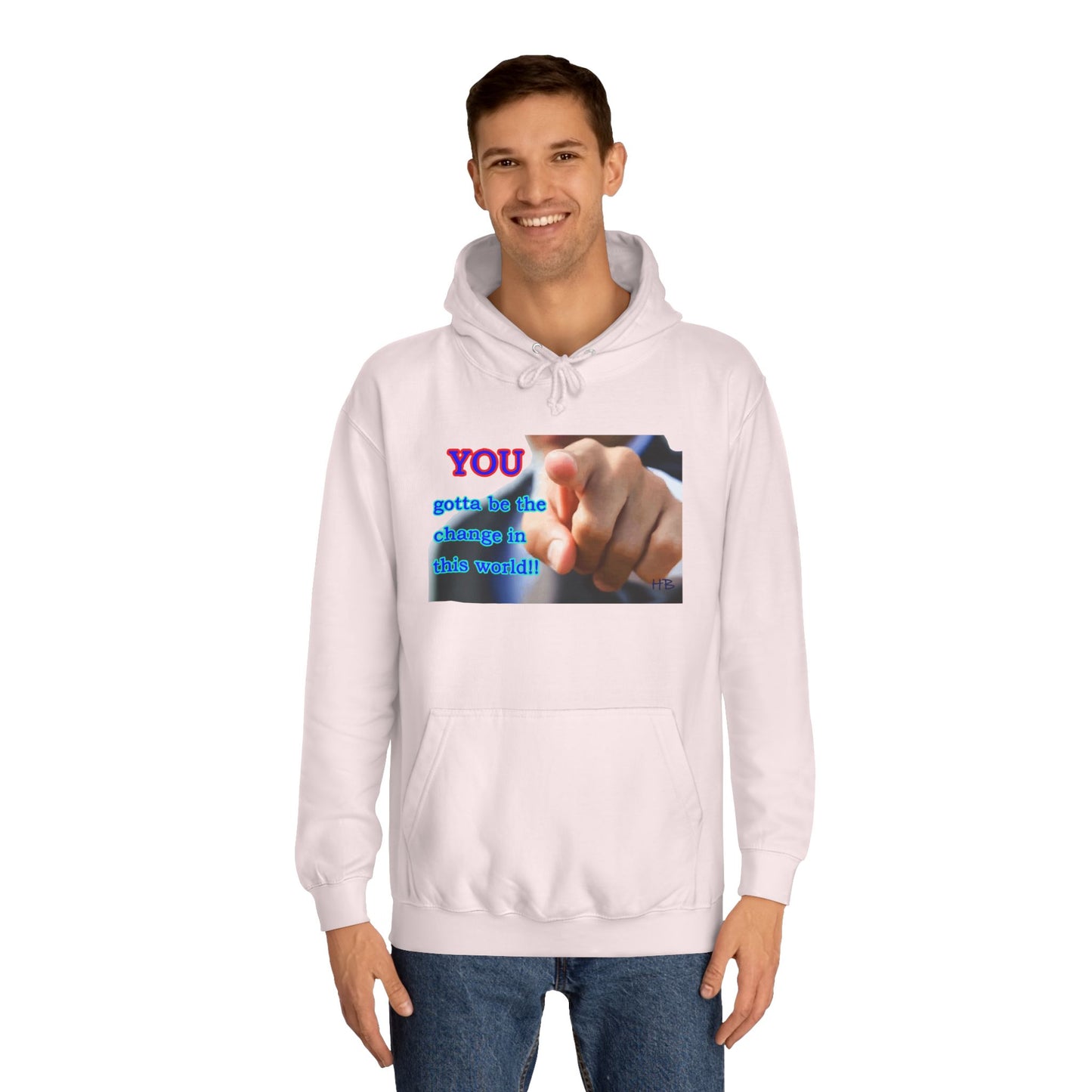 You gotta be the change in this world (Hoodie - Cozy and Durable)