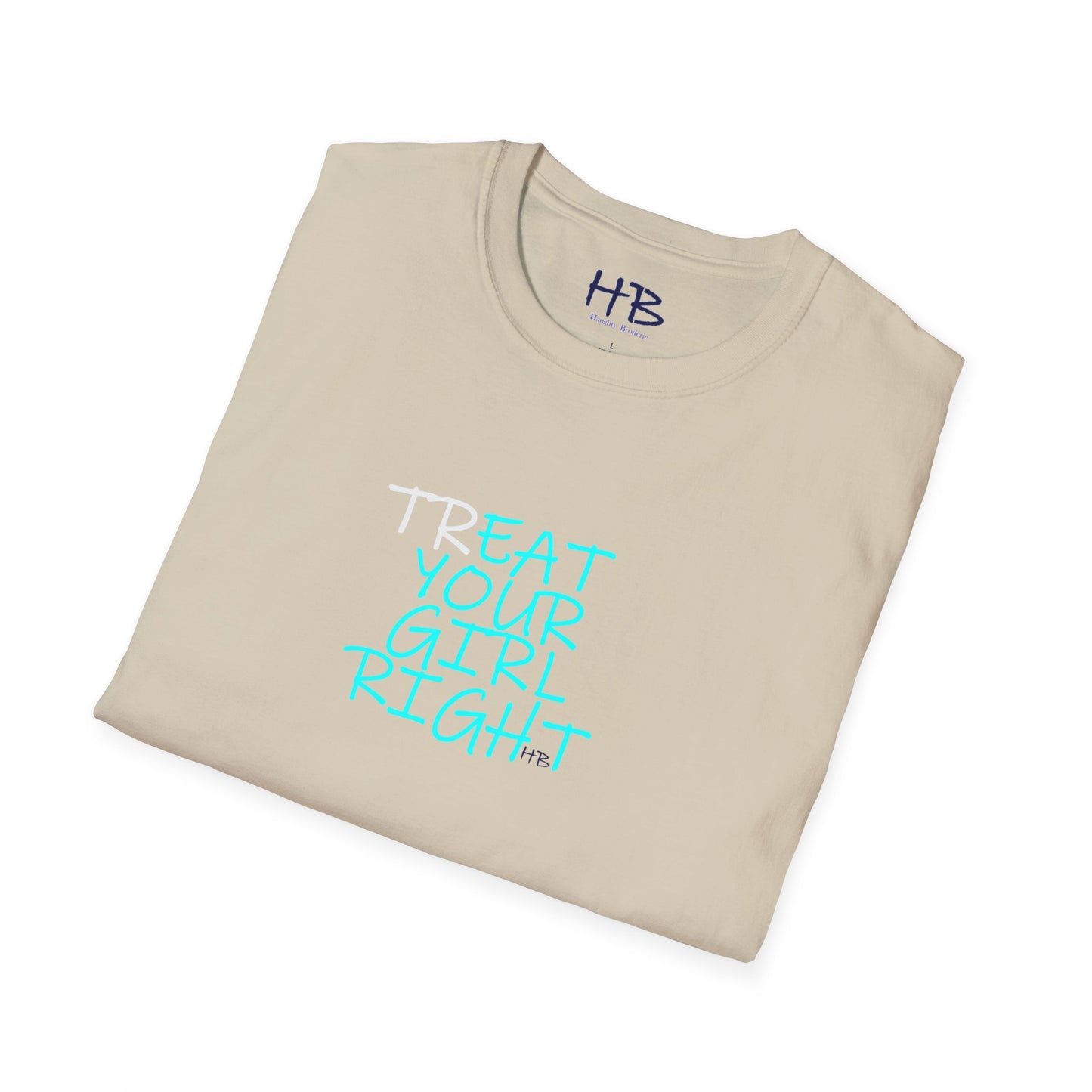 The Subtle Sexy Statement (CHOOSE YOUR TEE COLOR WISELY); TR-EAT YOUR GIRL RIGHT Humor using Clever Couture