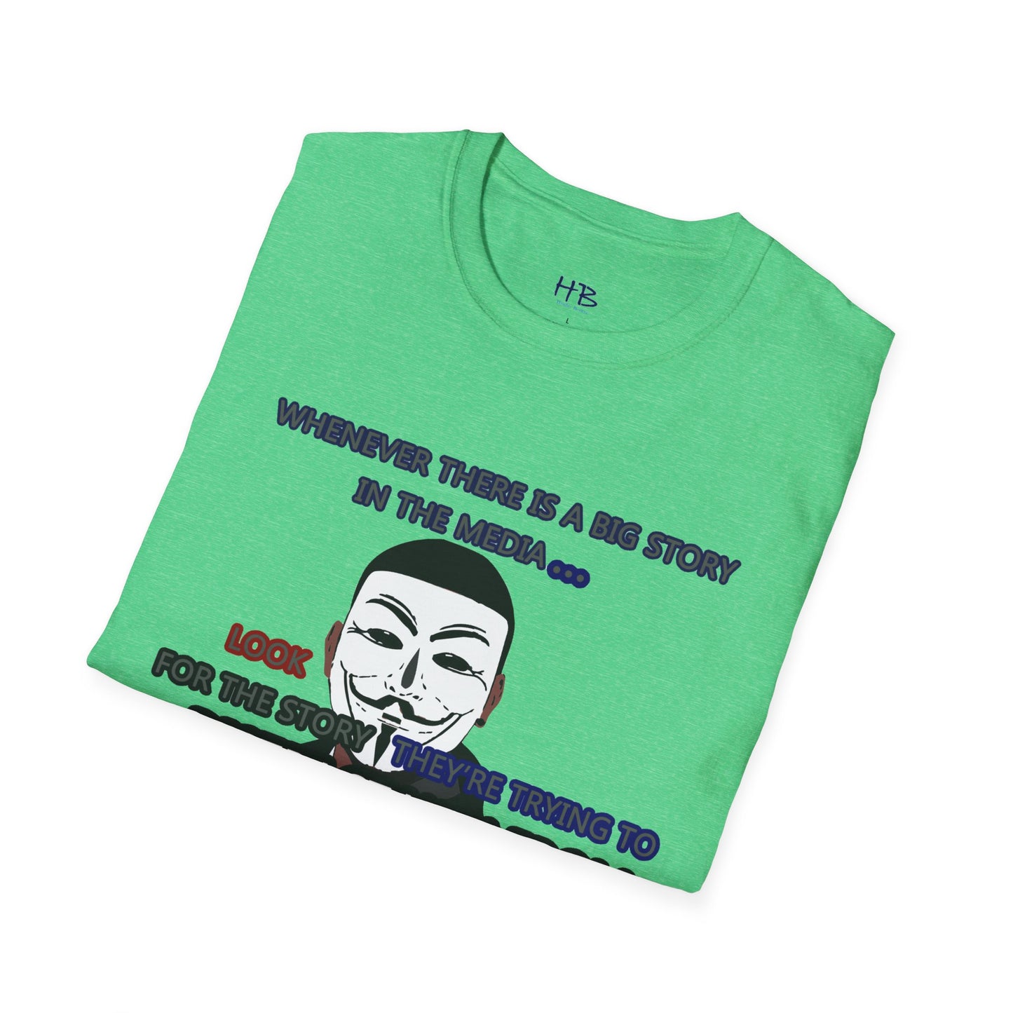 Look for the story they're trying to distract you from