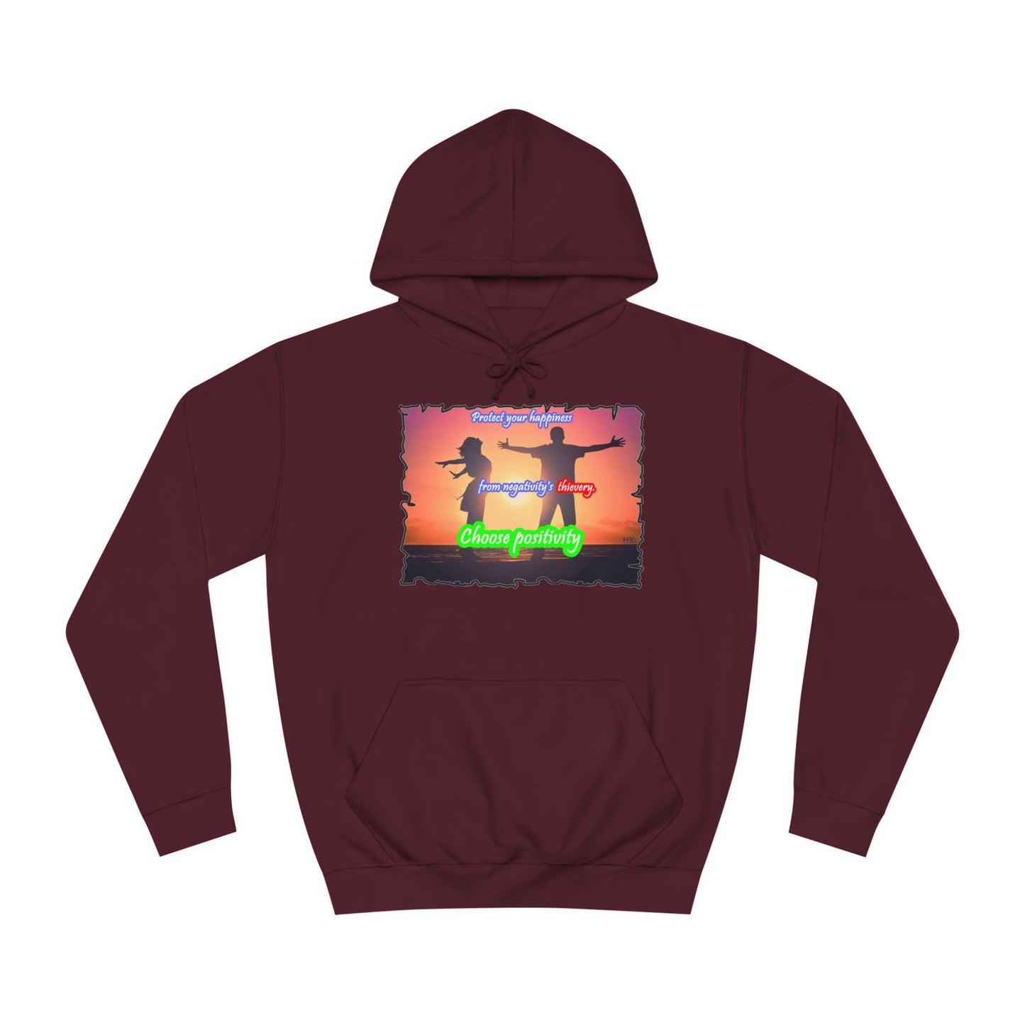 Get Yours Now -- Choose positivity from negativity's thievery (Hoodie - Cozy and Durable)