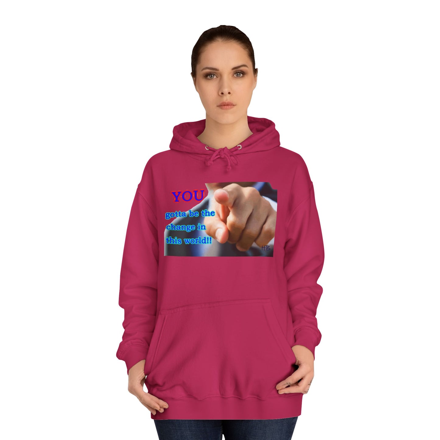You gotta be the change in this world (Hoodie - Cozy and Durable)