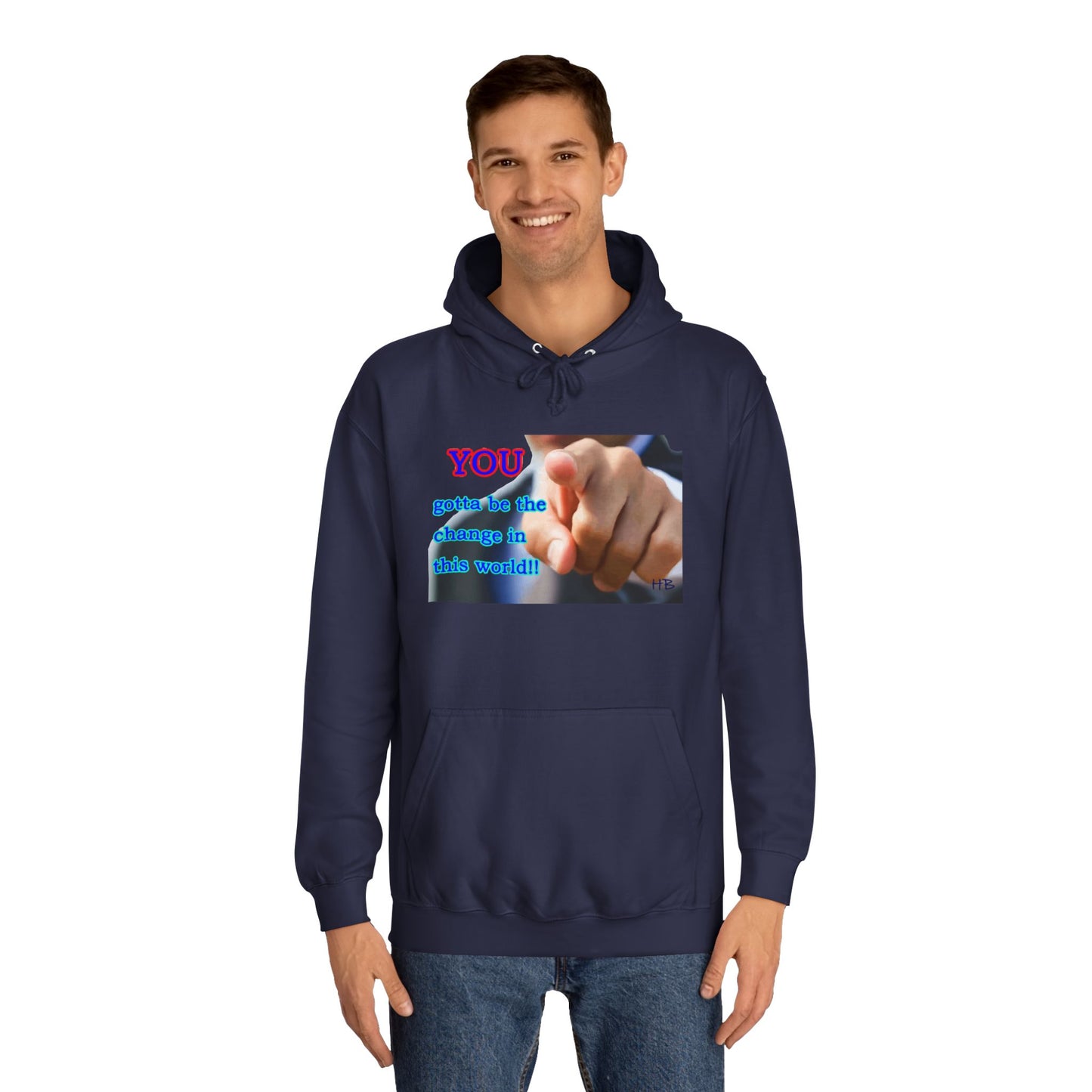 You gotta be the change in this world (Hoodie - Cozy and Durable)