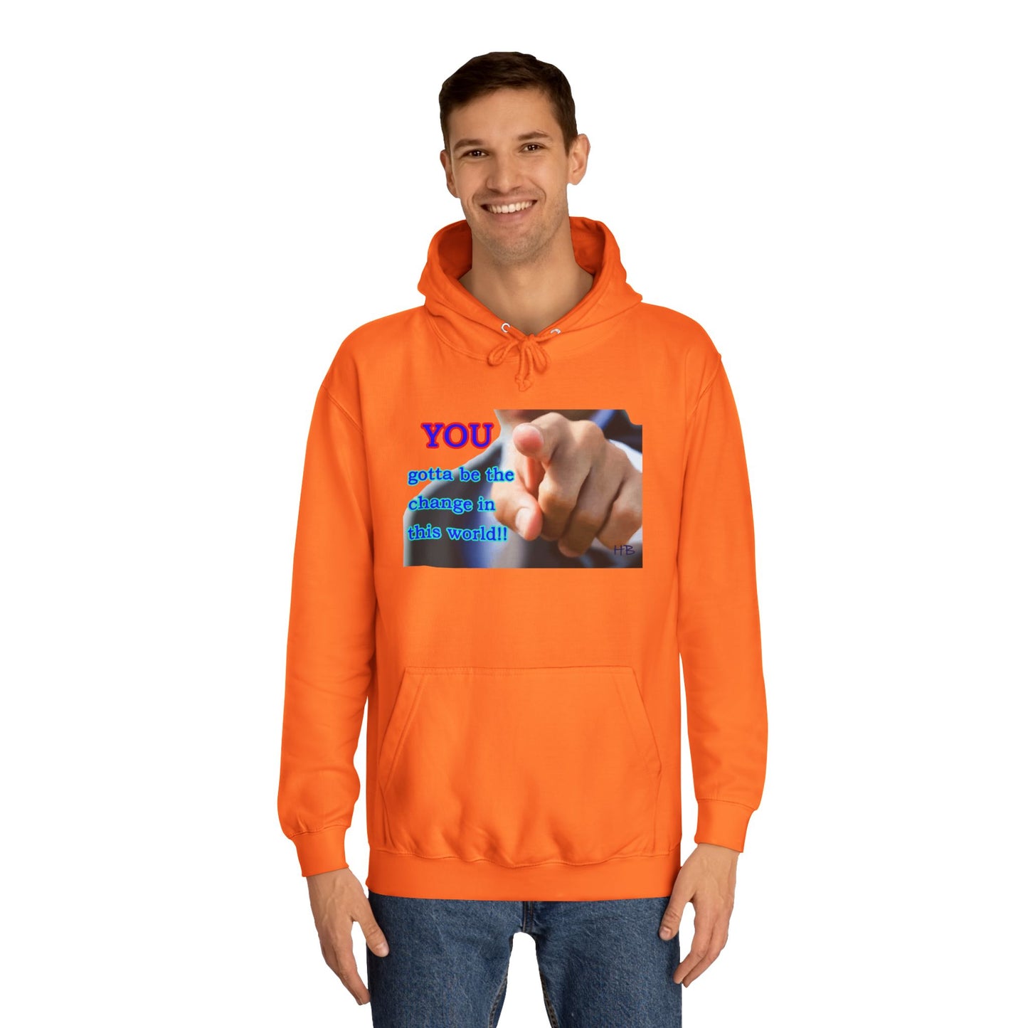 You gotta be the change in this world (Hoodie - Cozy and Durable)