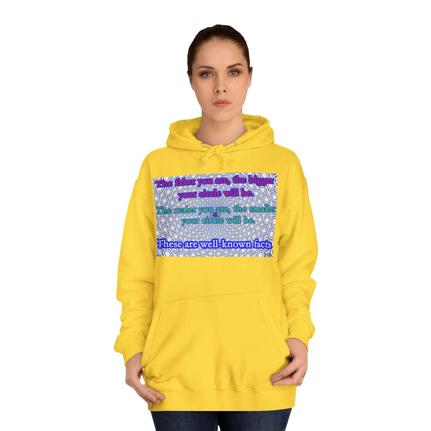 The faker you are, the bigger your circle will be.  The realer you are the smaller your circle will be.  These are well known facts!! (Hoodie - Cozy and Durable)