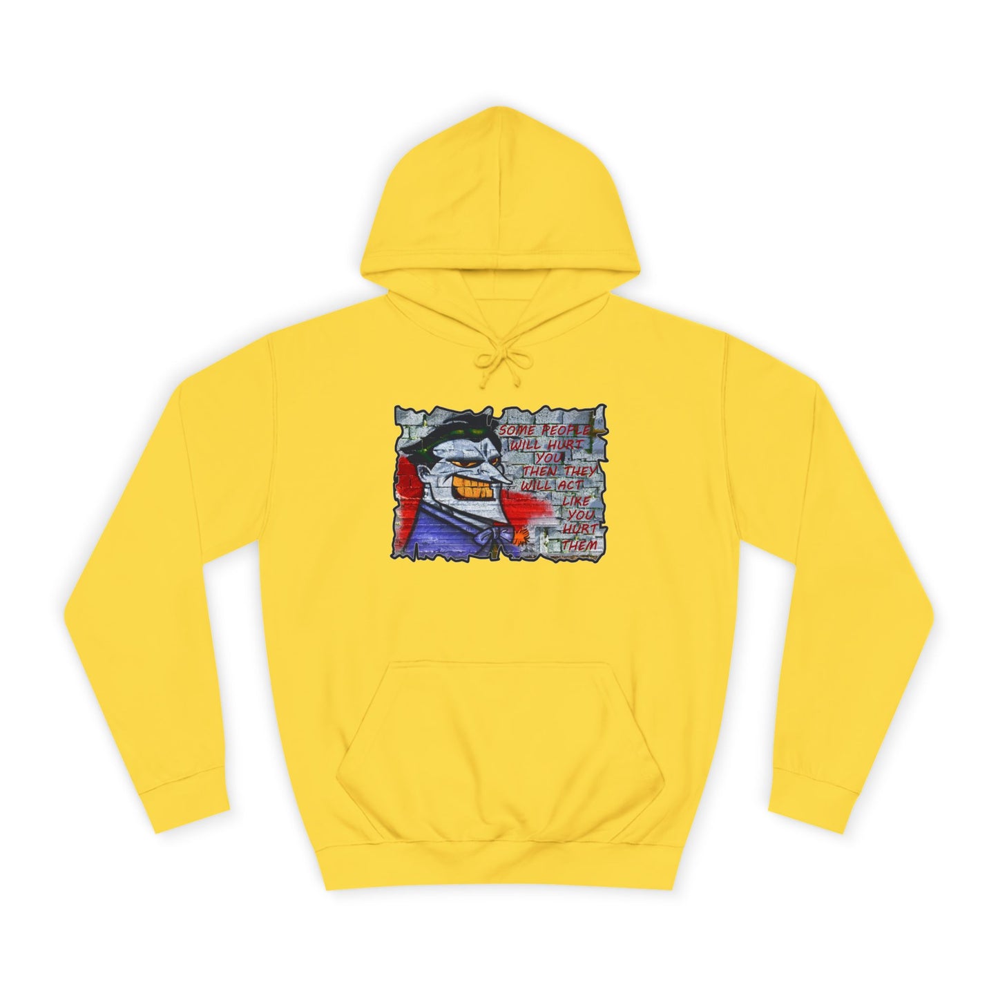 Some people will hurt you and act like you hurt them (Hoodie - Cozy and Durable)