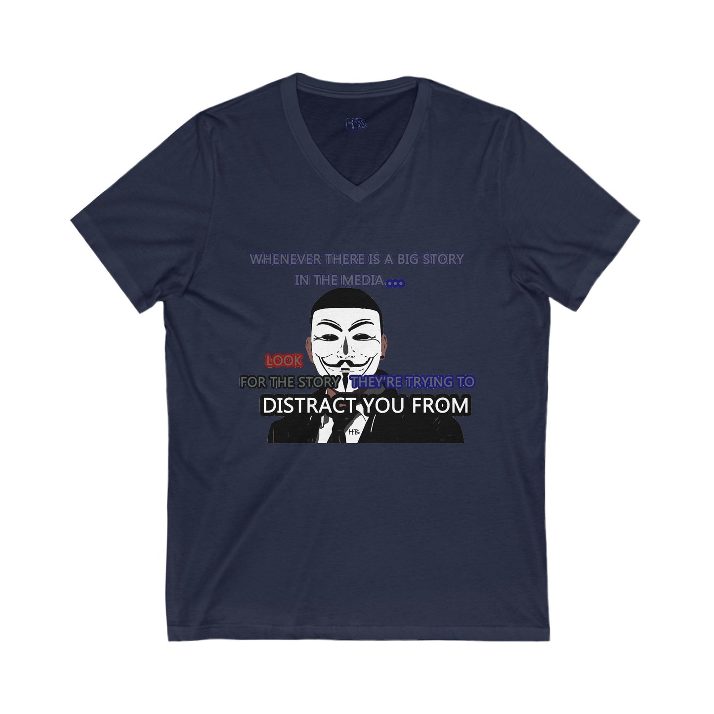 Look for the story they're trying to distract you from (Unisex Jersey Short Sleeve V-neck - Comfortable Everyday Wear)
