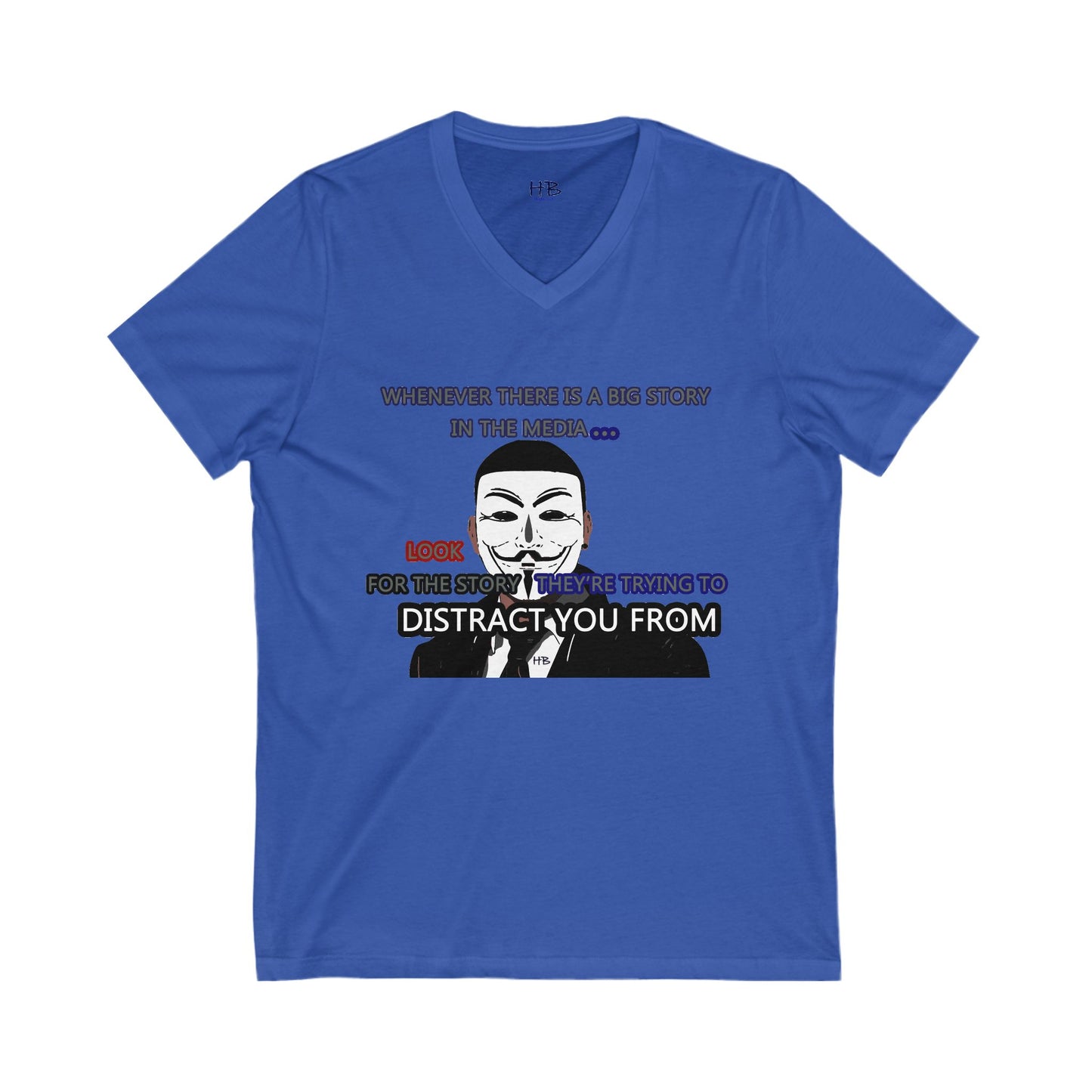 Look for the story they're trying to distract you from (Unisex Jersey Short Sleeve V-neck - Comfortable Everyday Wear)