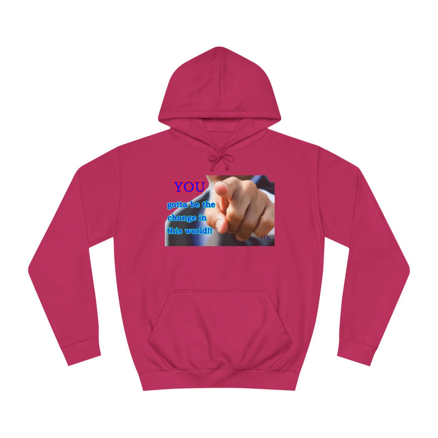 You gotta be the change in this world (Hoodie - Cozy and Durable)