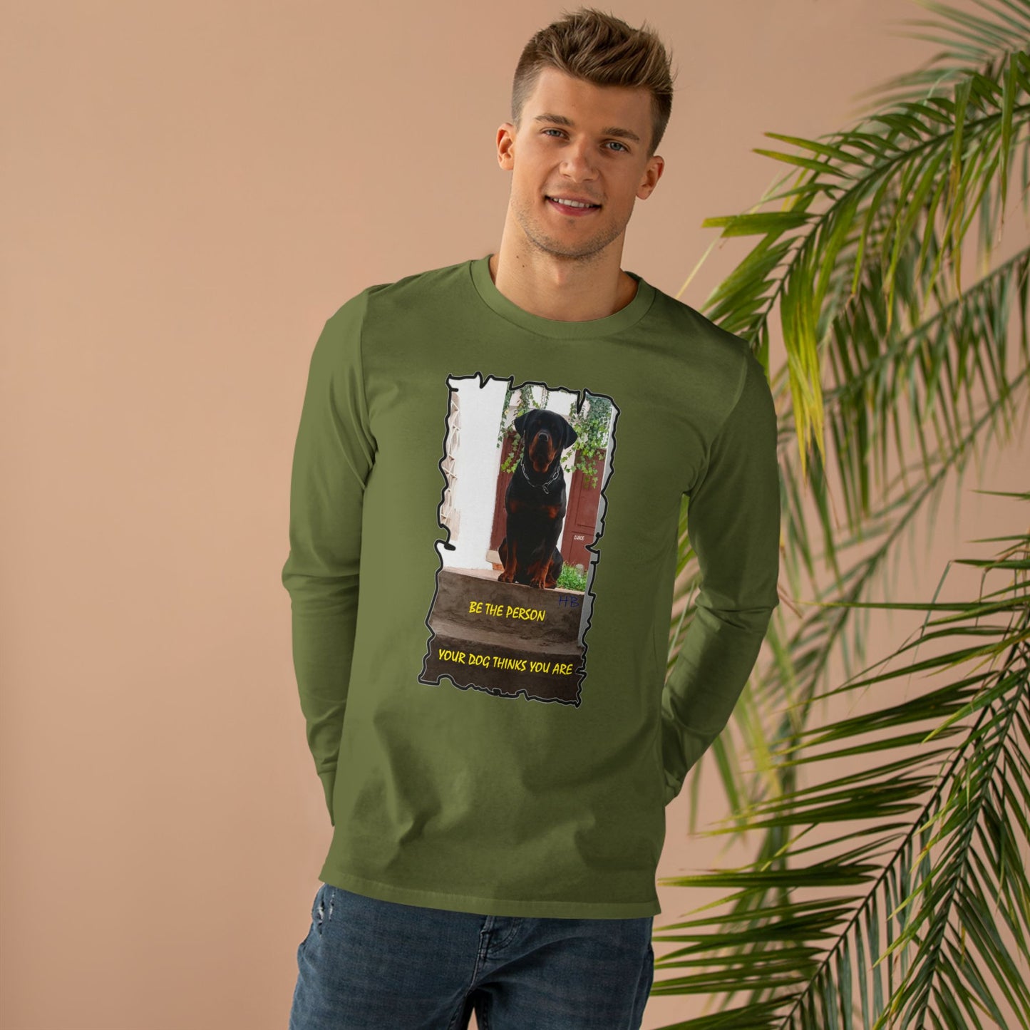 Be the person your dog thinks you are (Men's Base Longsleeve Tee - All-Season Wear)