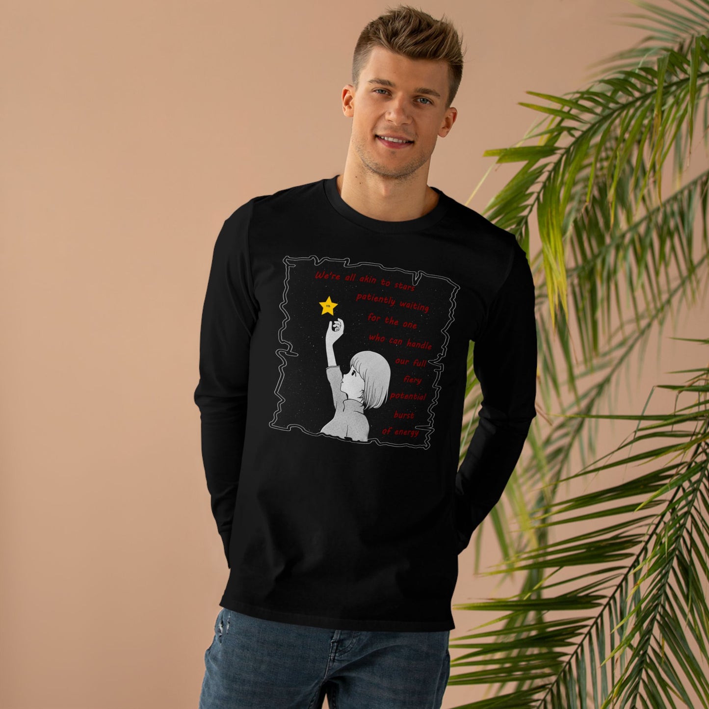 We're all akin to stars, patiently waiting for the one who can handle our full fiery potential burst of energy (Men's Base Longsleeve Tee - All-Season Wear)