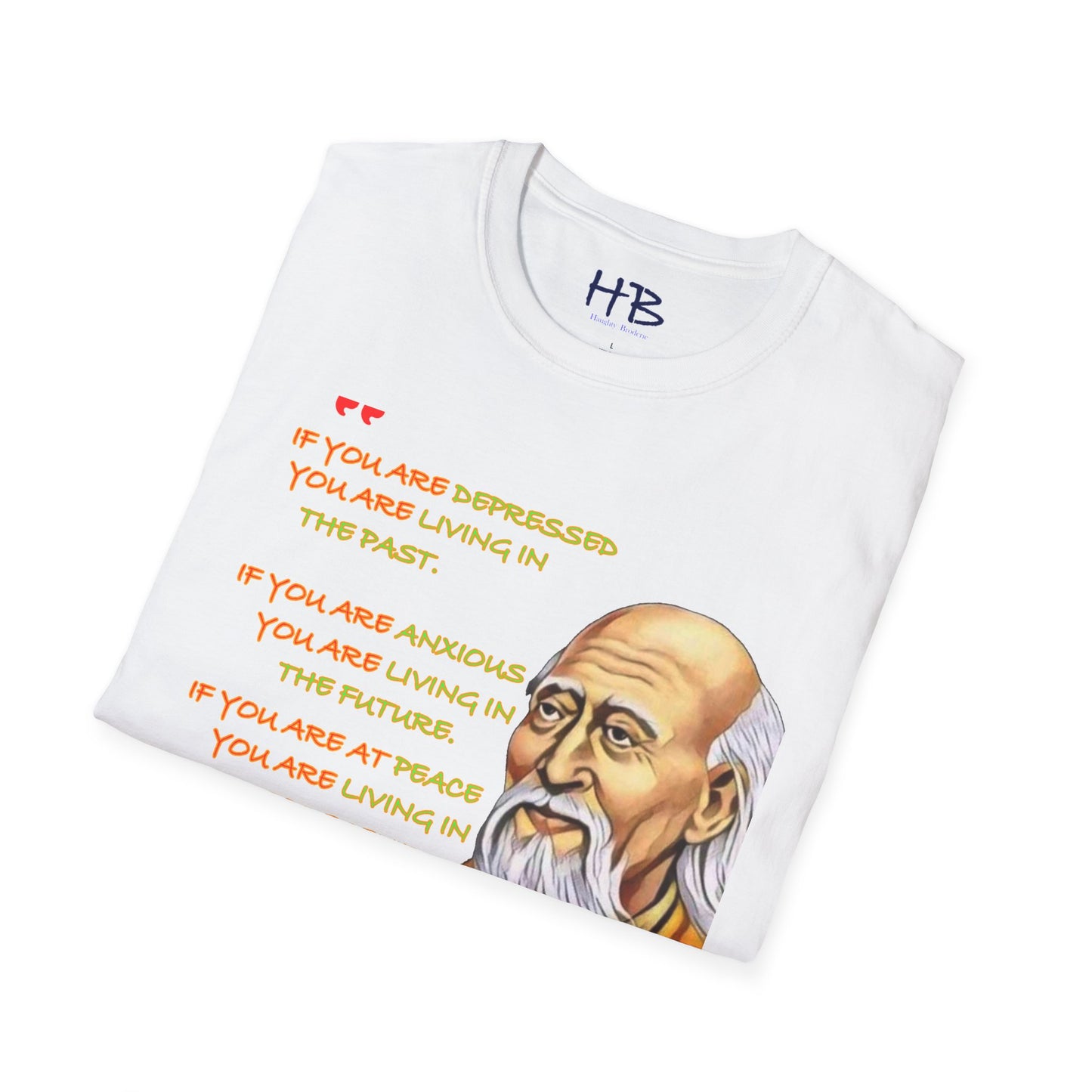 Lao Tzu stating "If you are depressed, you are living in the past. If you are anxious, you are living in the future.  If you are at peace, you are living in the present."