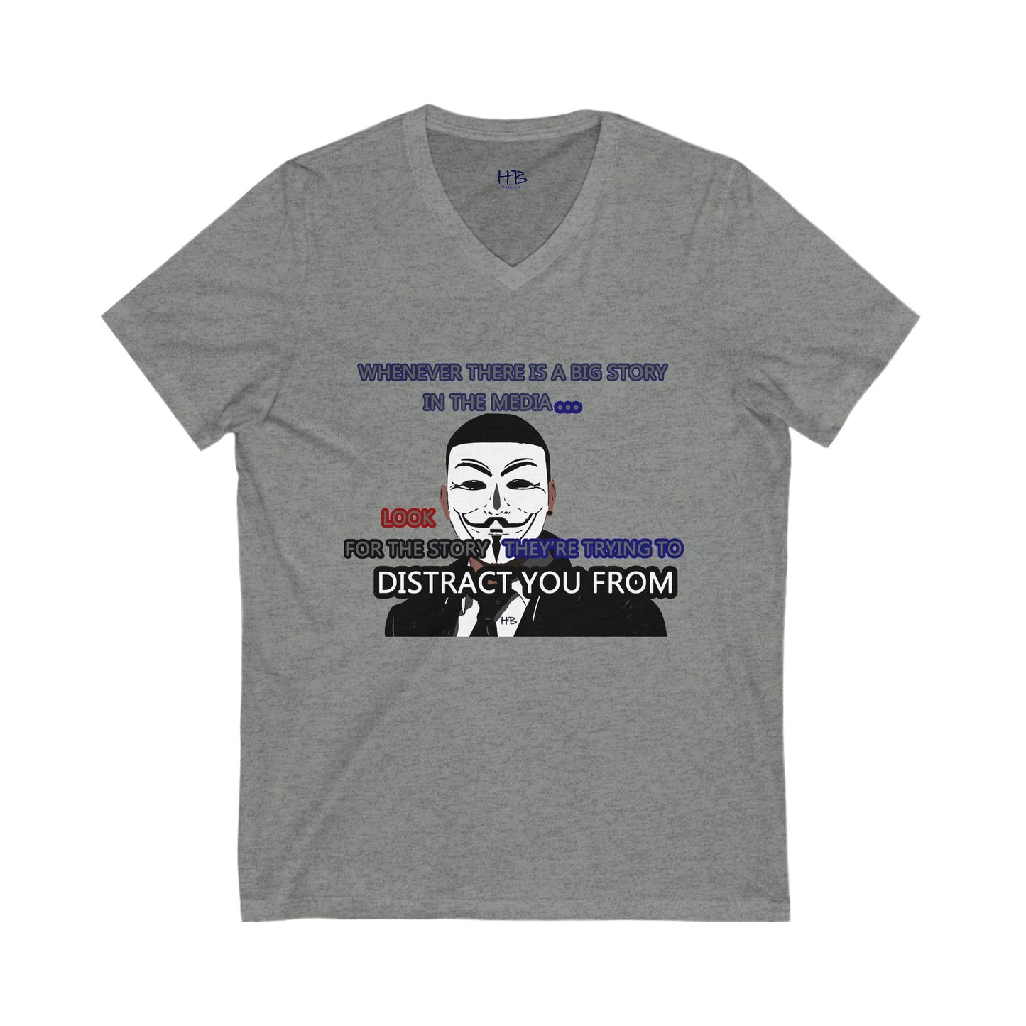 Look for the story they're trying to distract you from (Unisex Jersey Short Sleeve V-neck - Comfortable Everyday Wear)