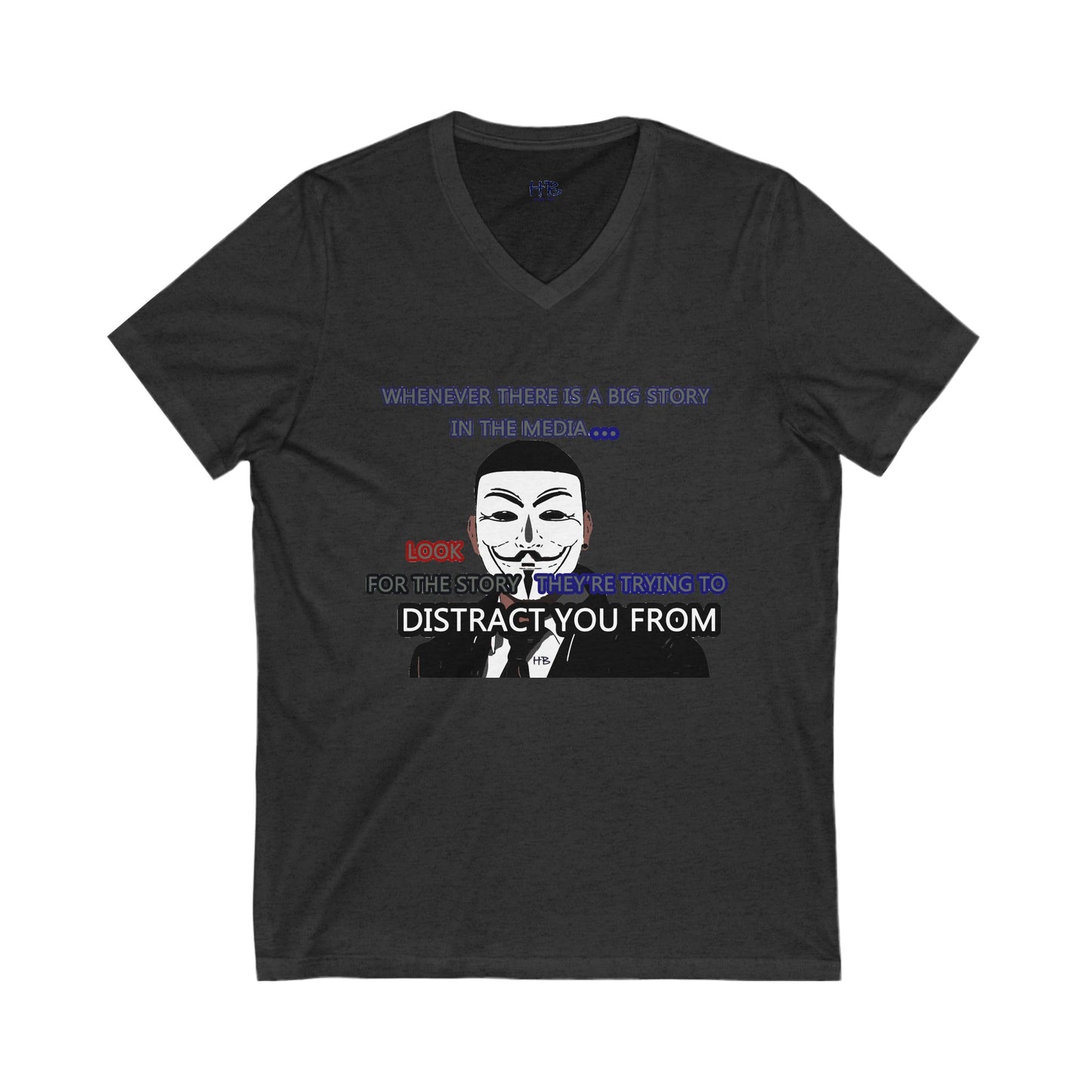 Look for the story they're trying to distract you from (Unisex Jersey Short Sleeve V-neck - Comfortable Everyday Wear)