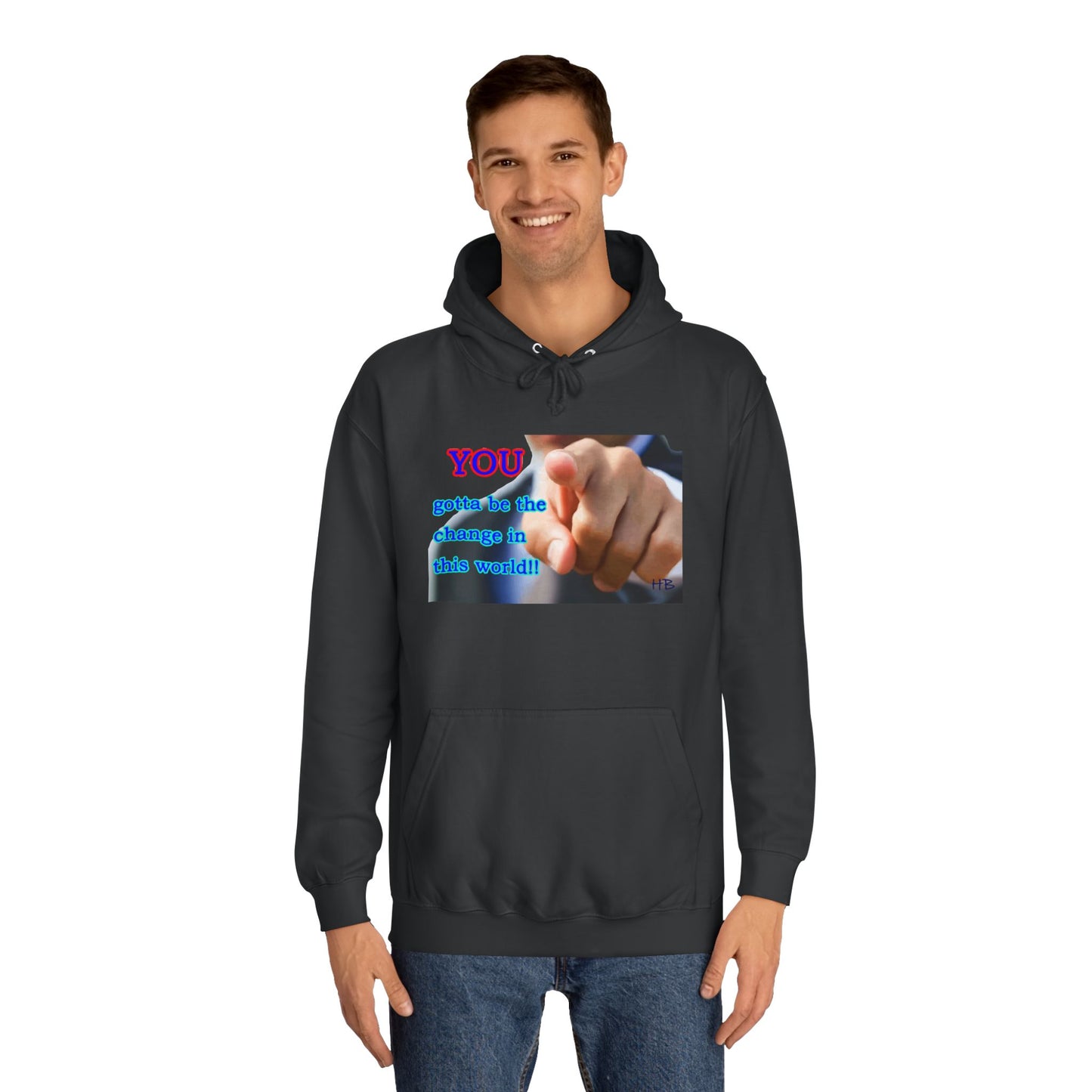 You gotta be the change in this world (Hoodie - Cozy and Durable)