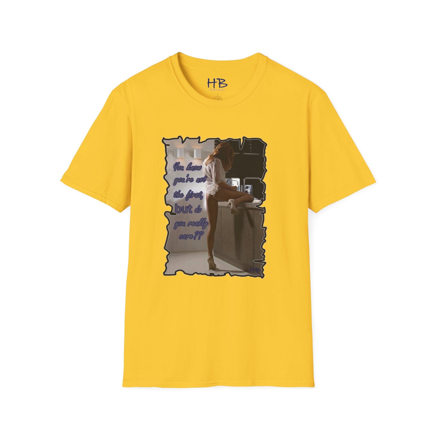 You know you're not the first, BUT do you really care????