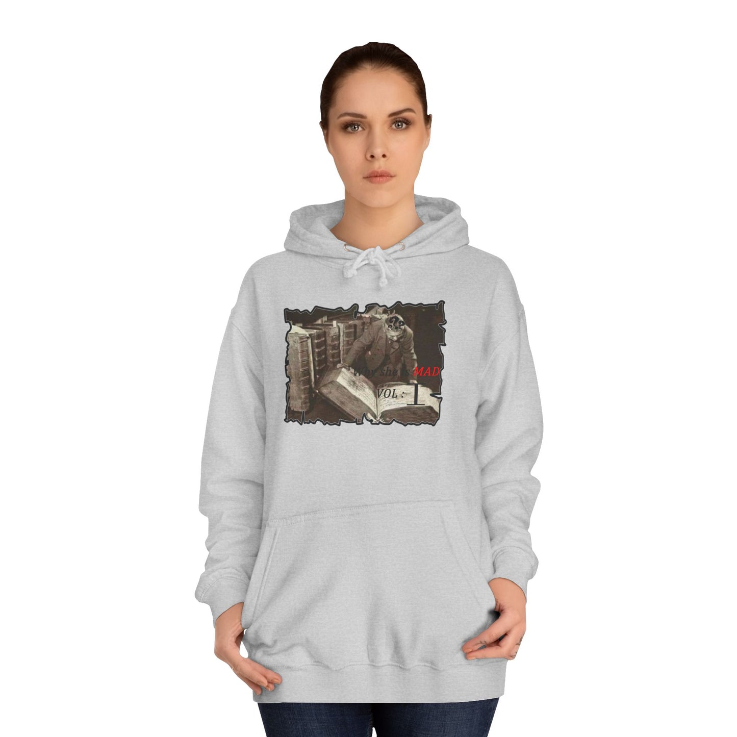 Why she's mad Vol I (Hoodie - Cozy and Durable)