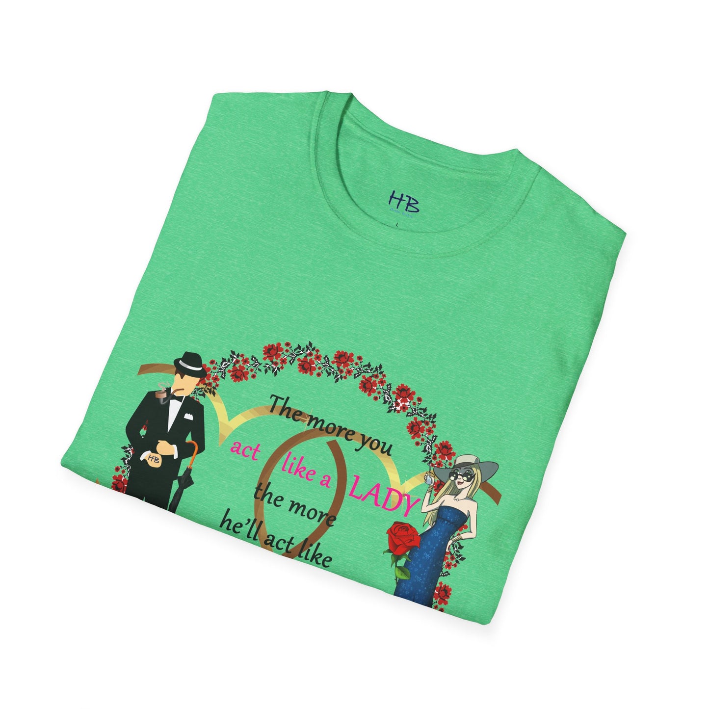 Act like a lady, he'll be a gentleman