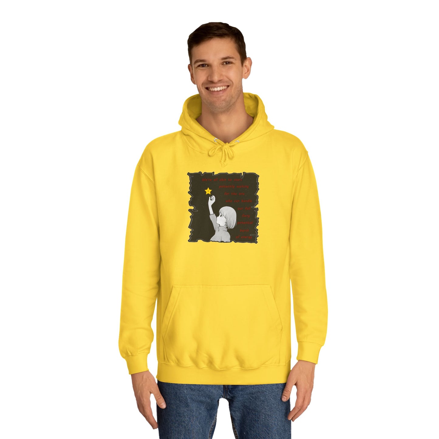We're all akin to stars, patiently waiting for the one who can handle our full fiery potential burst of energy (Hoodie - Cozy and Durable)